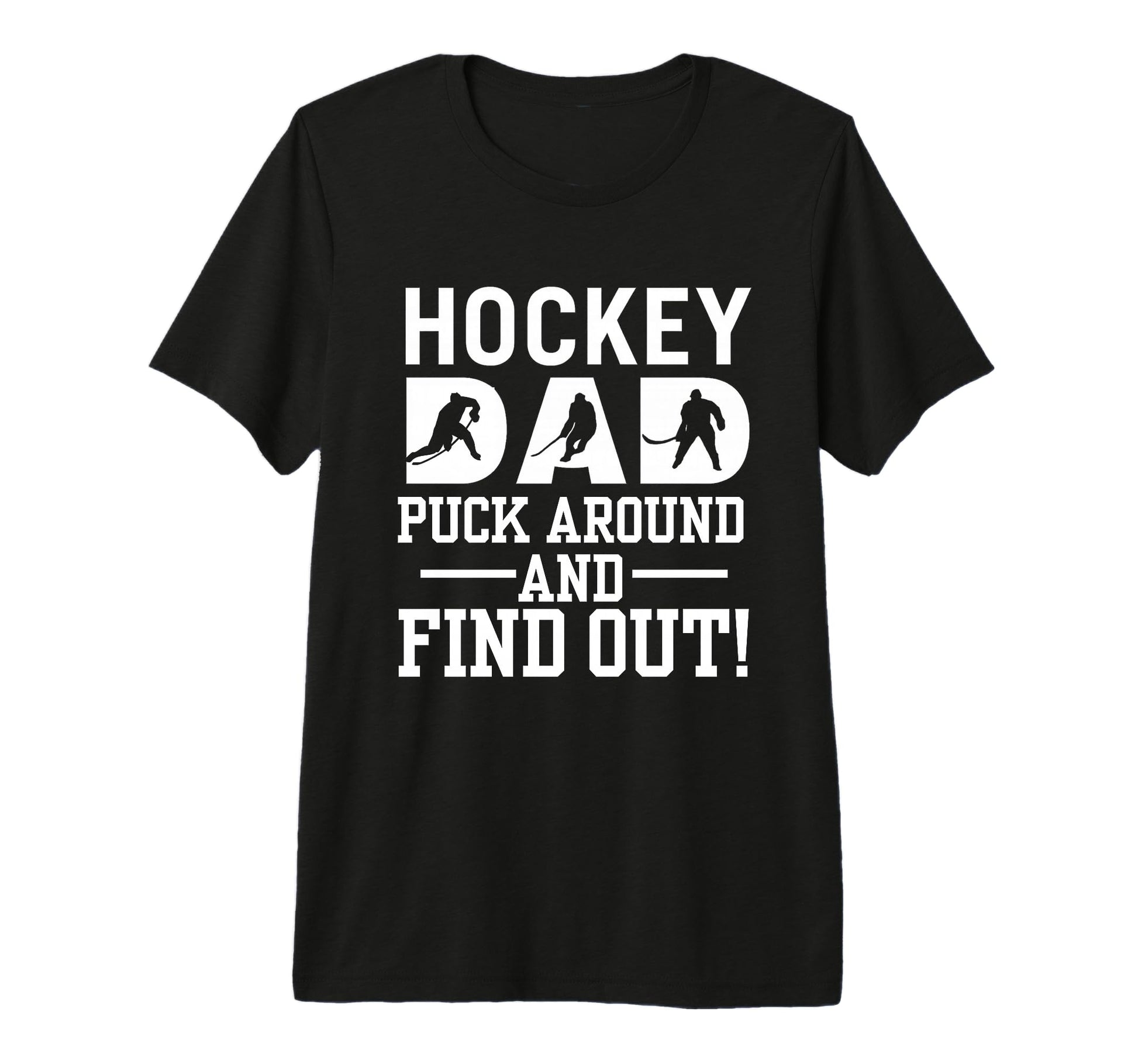 Hockey Dad Puck Around And Find Out Tri T-Shirt - Aesthetic Graphic Unisex - T-Shirt, Sweatshirt, Hoodie