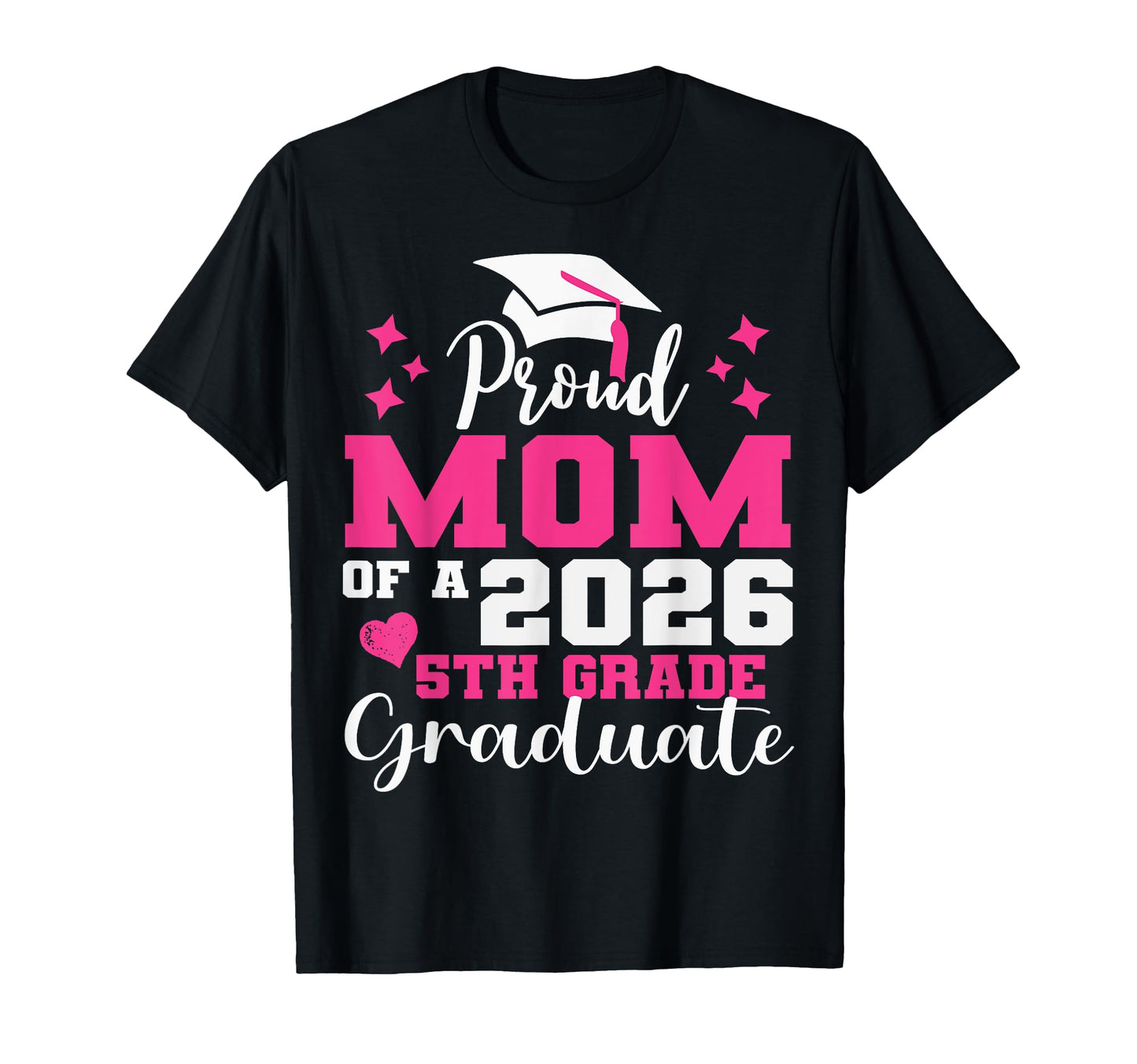 Proud Mom 5Th Grade Graduate 2026 T-Shirt - Unique Graphic Unisex - T-Shirt, Sweatshirt, Hoodie