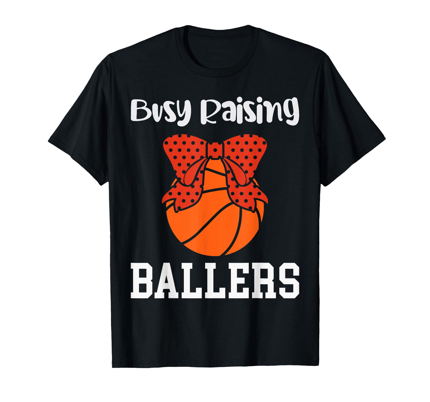 Busy Raising Ballers Basketball Mom T-Shirt - Trendy Graphic for Adults - T-Shirt, Sweatshirt, Hoodie
