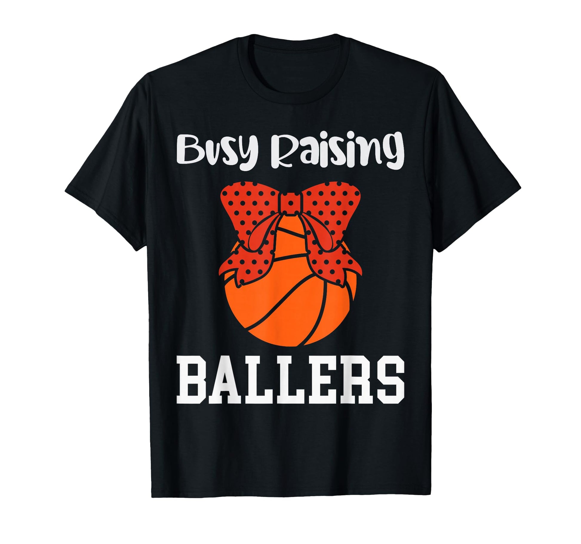 Busy Raising Ballers Basketball Mom T-Shirt - Trendy Graphic for Adults - T-Shirt, Sweatshirt, Hoodie