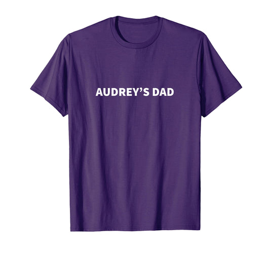 Audreys Dad Fathers Day Personalized T-Shirt - Unique Graphic Men Women - T-Shirt, Sweatshirt, Hoodie