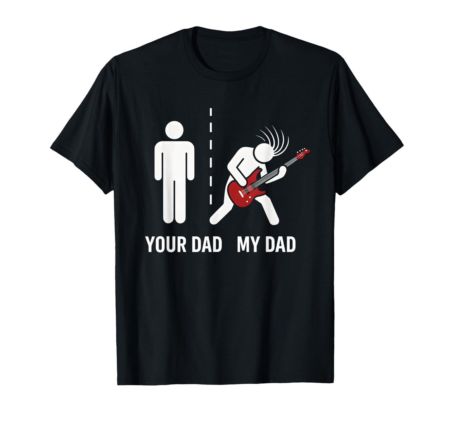 Your Dad My Dad Funny Father Music T-Shirt - Fun Novelty Design Unisex - T-Shirt, Sweatshirt, Hoodie
