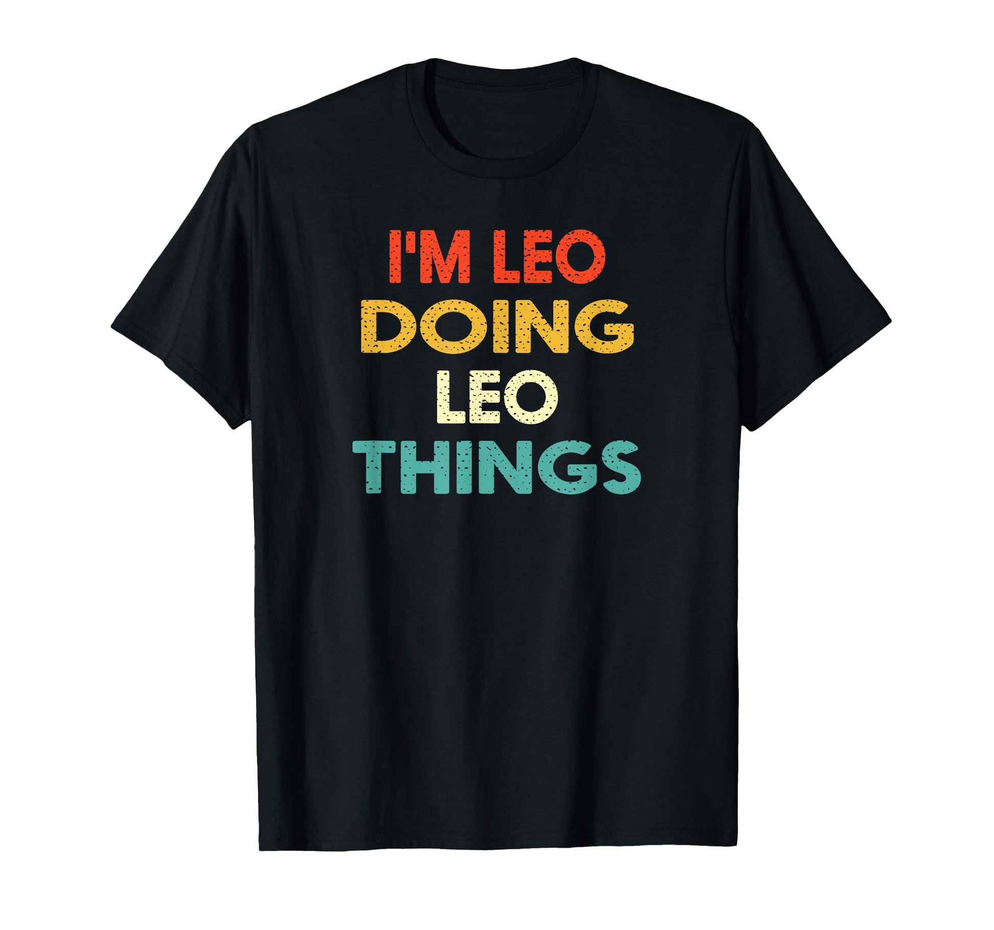 Im Leo Doing Leo Things Funny Birthday T-Shirt - Fun Novelty Design Unisex - T-Shirt, Sweatshirt, Hoodie