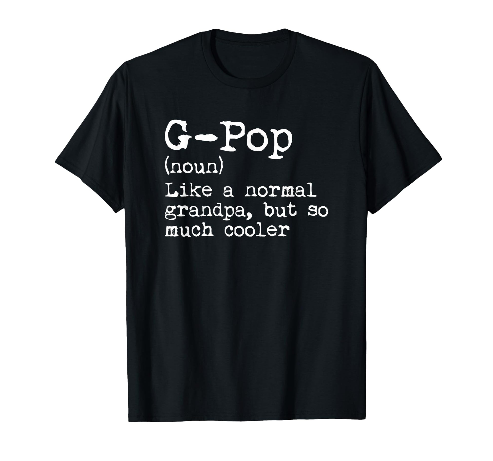 G Pop Definition Noun Like Grandpa But T-Shirt - Graphic Print Men Women - T-Shirt, Sweatshirt, Hoodie
