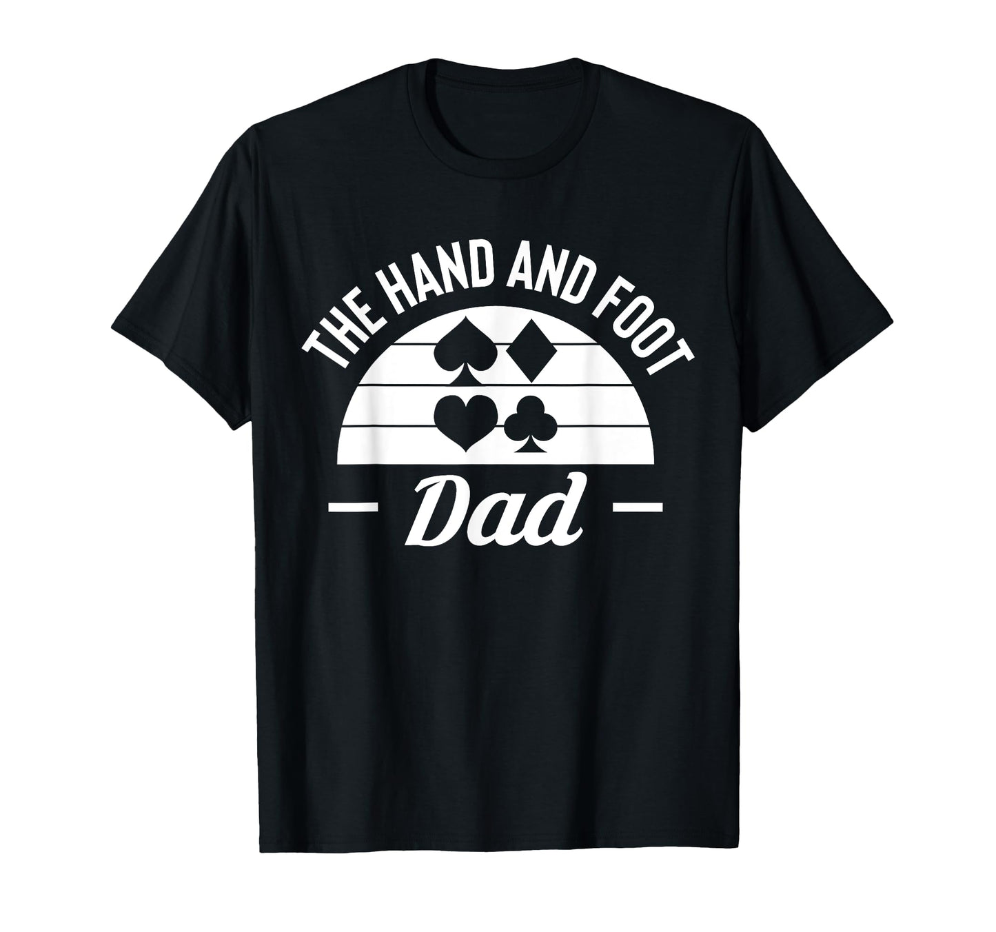 Hand And Foot Dad Card Game T-Shirt - Casual Everyday Wear for Adults - T-Shirt, Sweatshirt, Hoodie