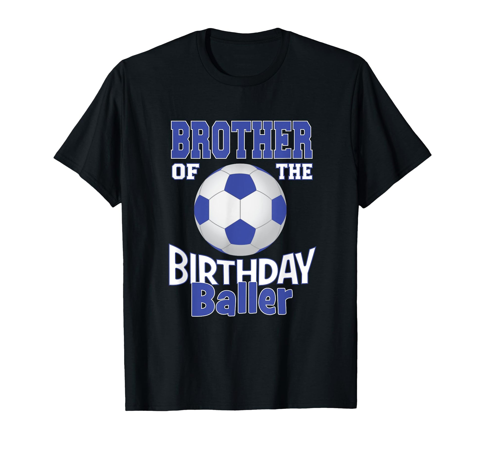 Brother Birthday Baller Soccer Lover B T-Shirt - Streetwear Style Unisex - T-Shirt, Sweatshirt, Hoodie