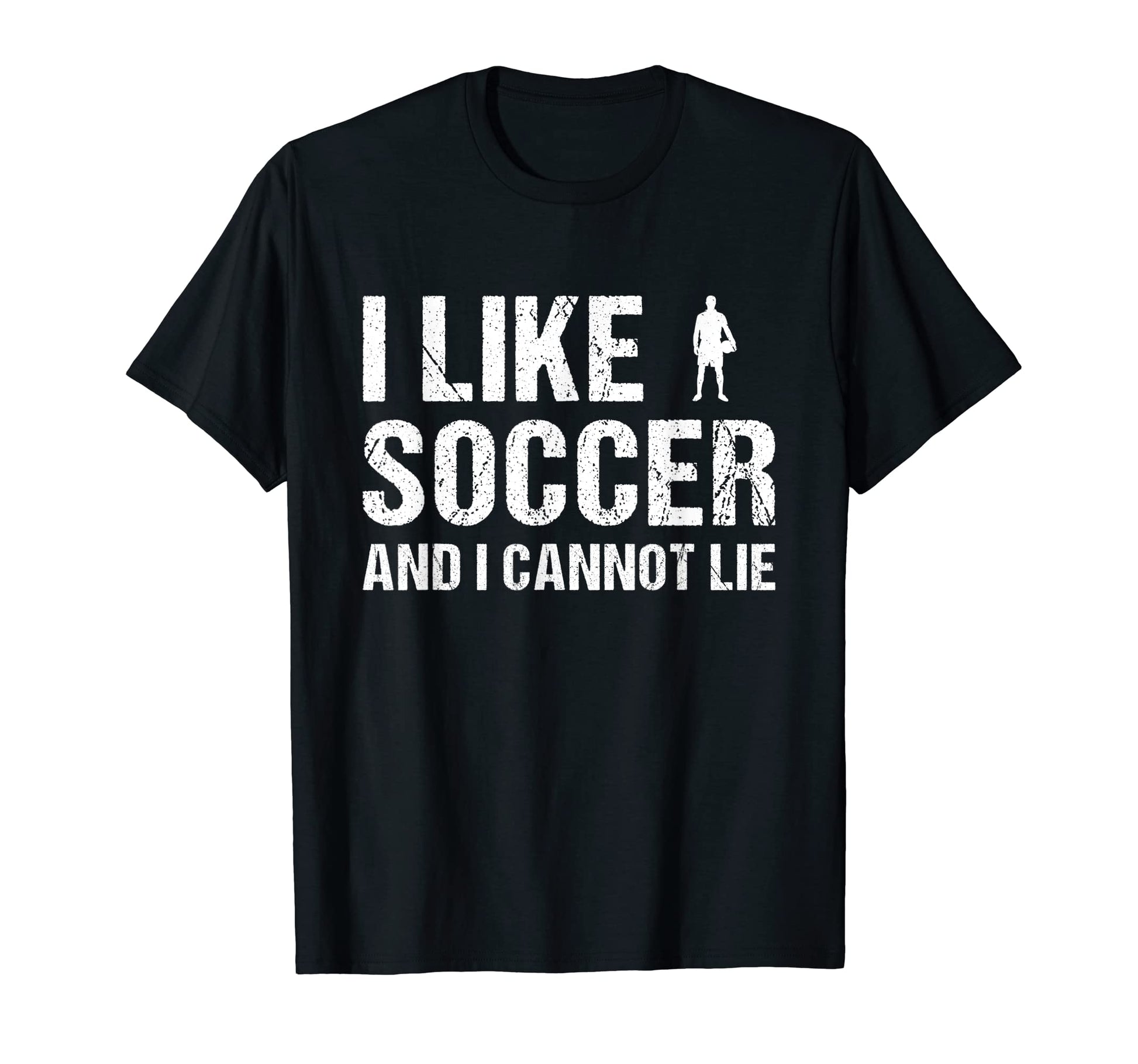 Sport I Like Soccer And I Cannot Lie T-Shirt - Streetwear Style Men Women - T-Shirt, Sweatshirt, Hoodie