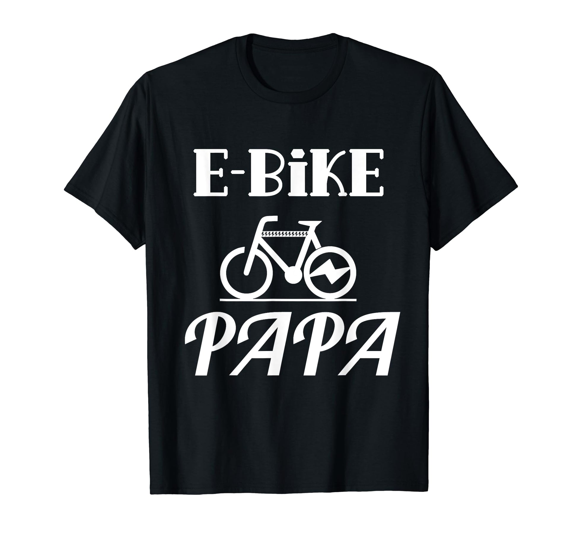 E Bike Papa Electric Biker Bicycle T-Shirt - Fun Novelty Design for Adults - T-Shirt, Sweatshirt, Hoodie