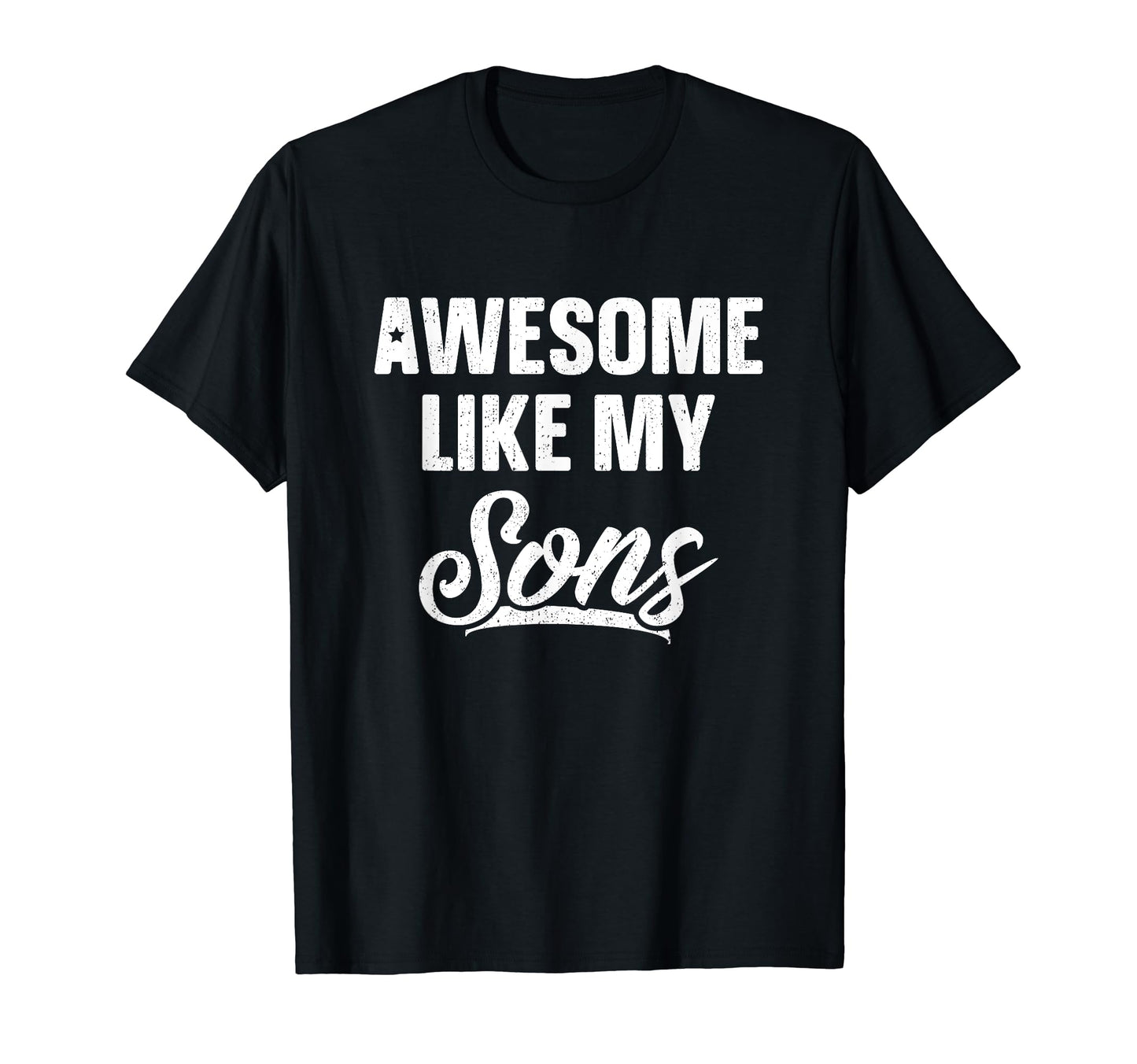 Awesome Like My Sons Dad Joke Gift T-Shirt - Unique Graphic for Adults - T-Shirt, Sweatshirt, Hoodie