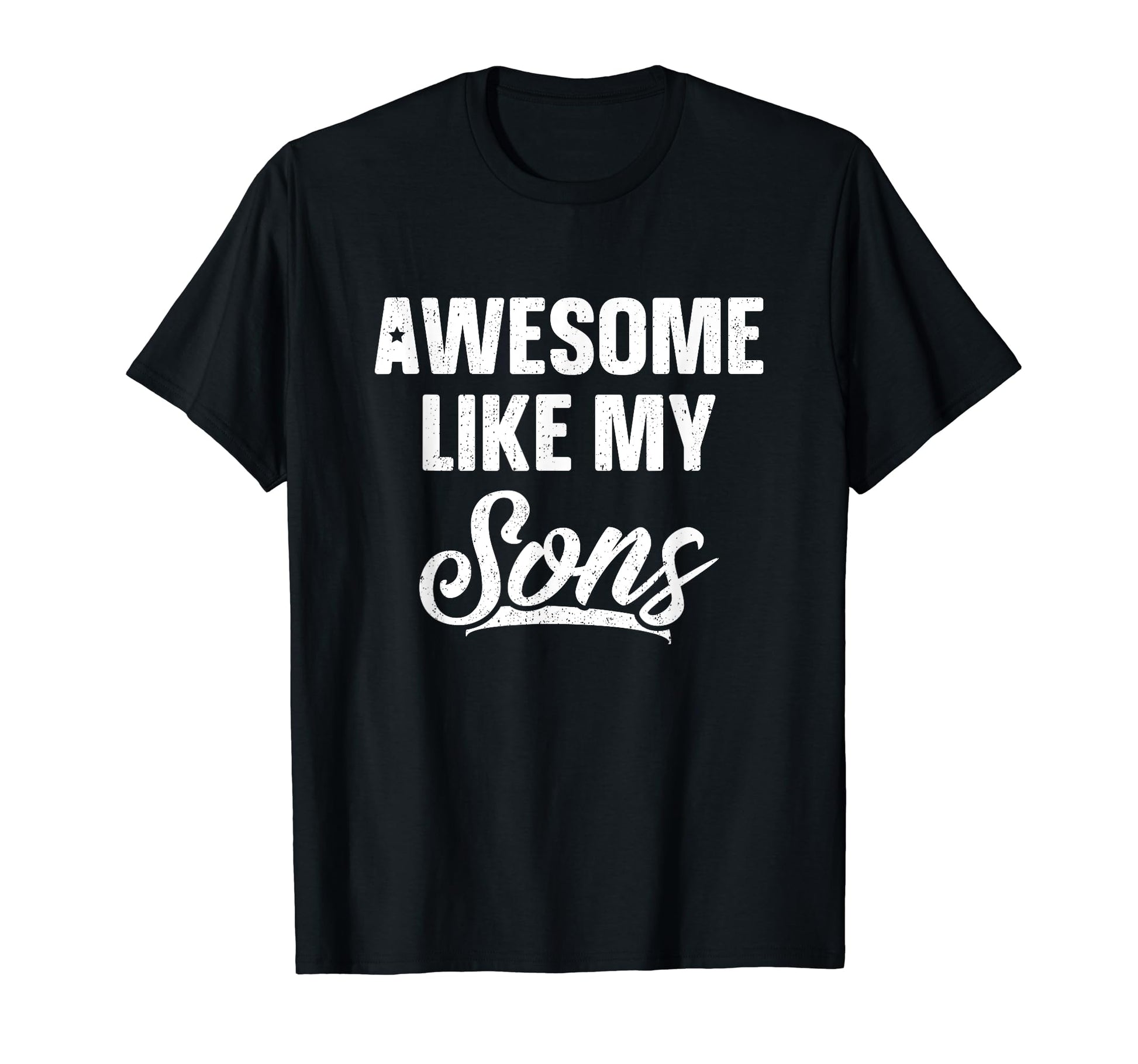 Awesome Like My Sons Dad Joke Gift T-Shirt - Unique Graphic for Adults - T-Shirt, Sweatshirt, Hoodie