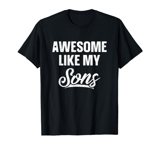 Awesome Like My Sons Dad Joke Gift T-Shirt - Unique Graphic for Adults - T-Shirt, Sweatshirt, Hoodie