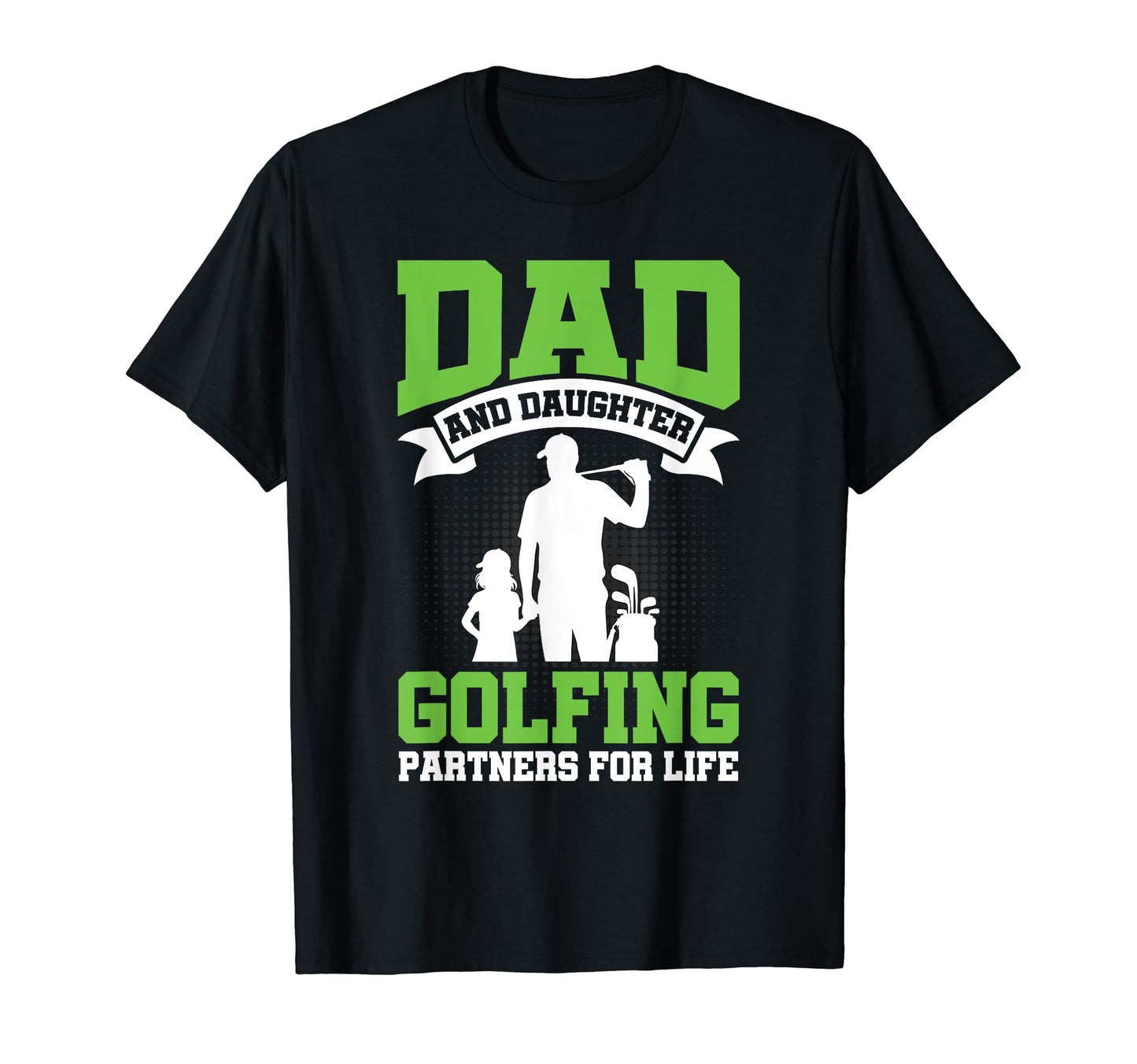 Golfer Dad And Daughter Golfing T-Shirt - Fun Novelty Design for Adults - T-Shirt, Sweatshirt, Hoodie