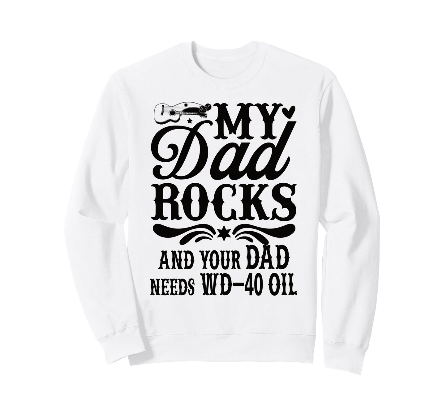 My Dad Rocks Daddy Pa Fathers Day Sweatshirt - Custom Art Print Unisex - T-Shirt, Sweatshirt, Hoodie
