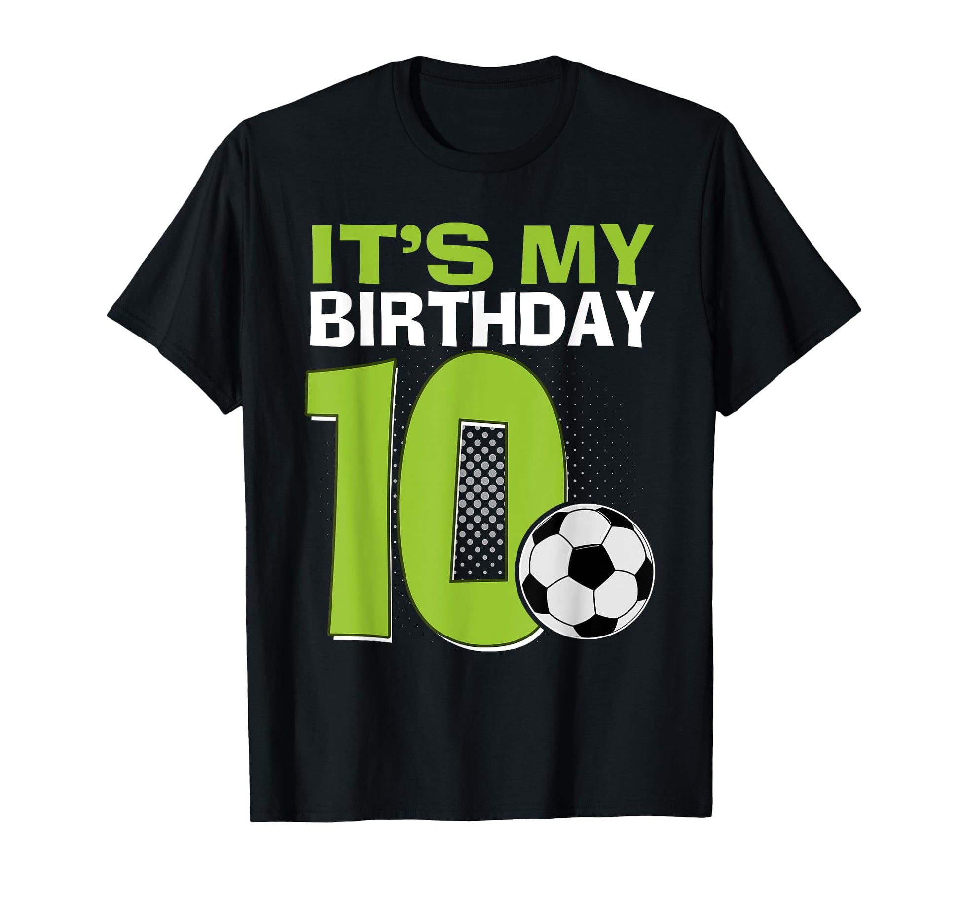 Its My 10Th Birthday Soccer Football T-Shirt - Streetwear Style for Adults - T-Shirt, Sweatshirt, Hoodie