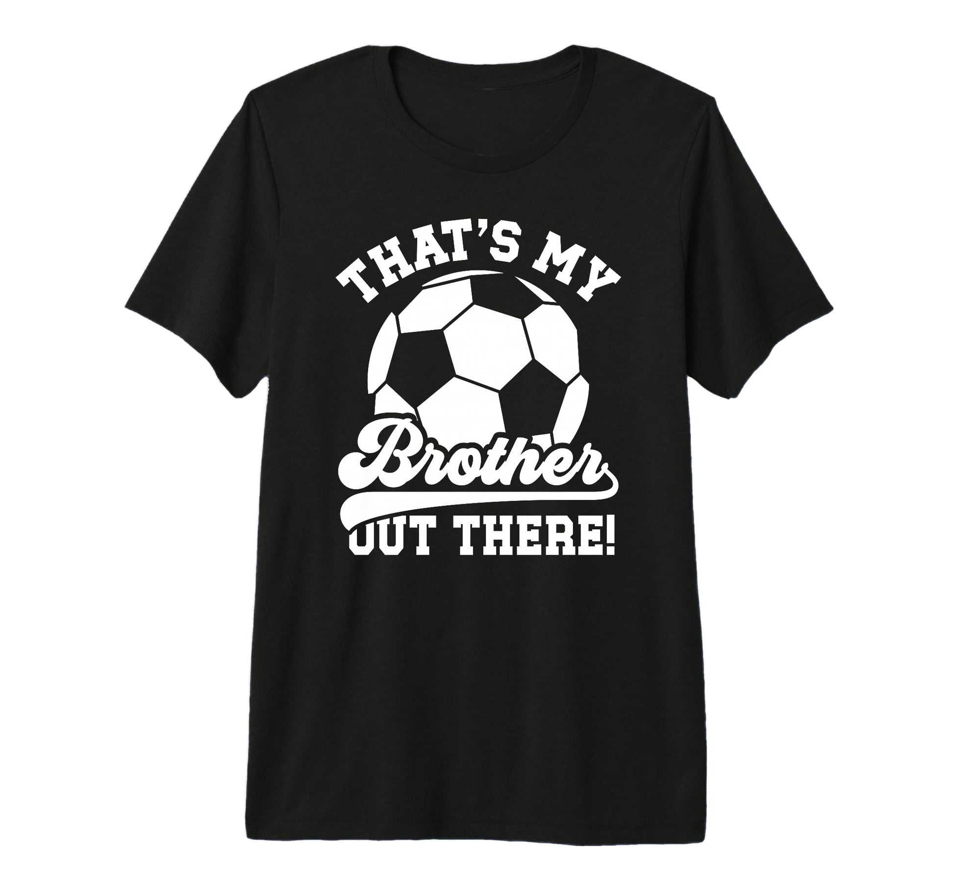 Thats My Brother Soccer Brother Soccer T-Shirt - Trendy Graphic for Adults - T-Shirt, Sweatshirt, Hoodie
