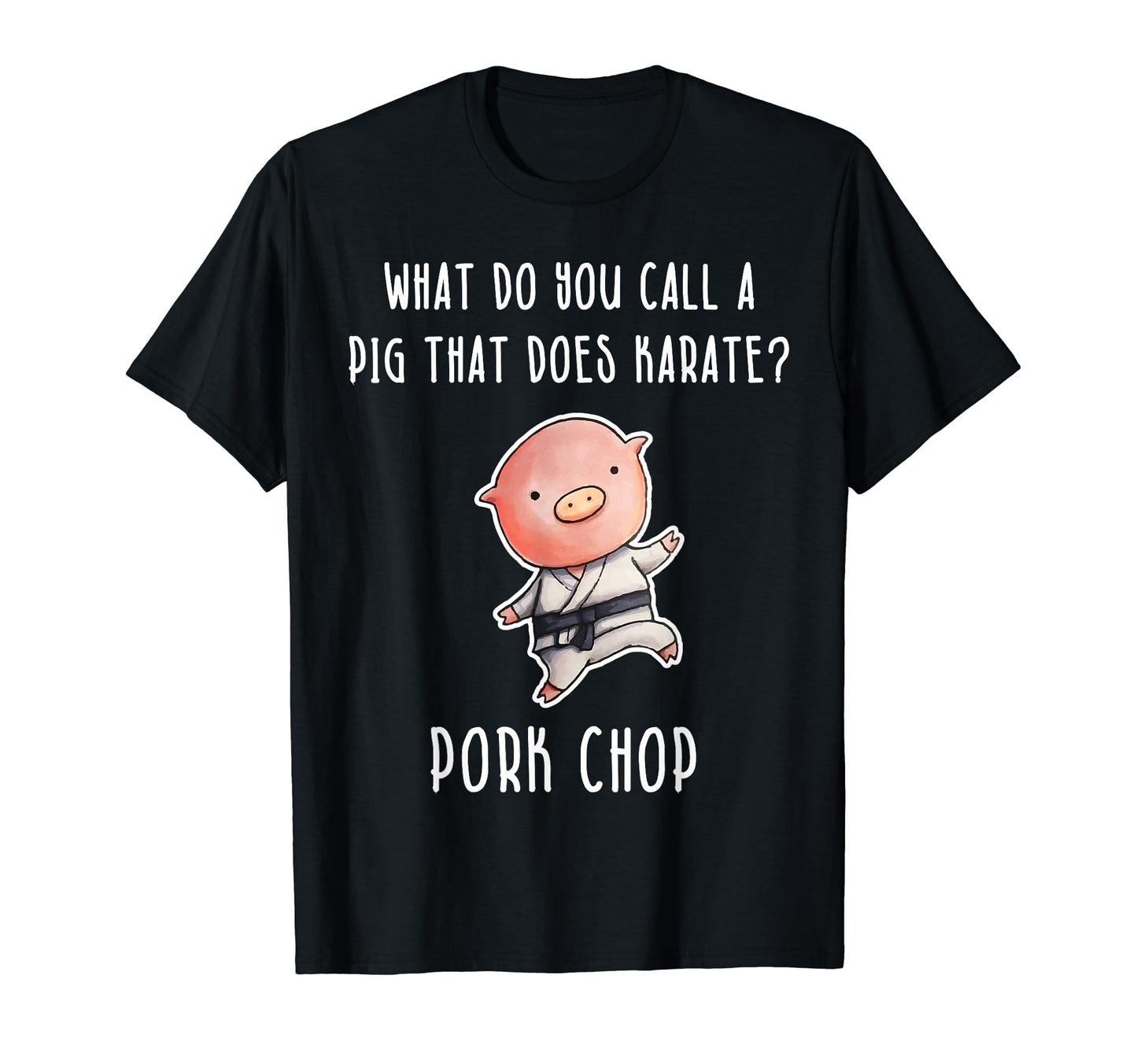 Funny Karate Pig Pork Chop Dad Joke T-Shirt - Casual Everyday Wear Unisex - T-Shirt, Sweatshirt, Hoodie