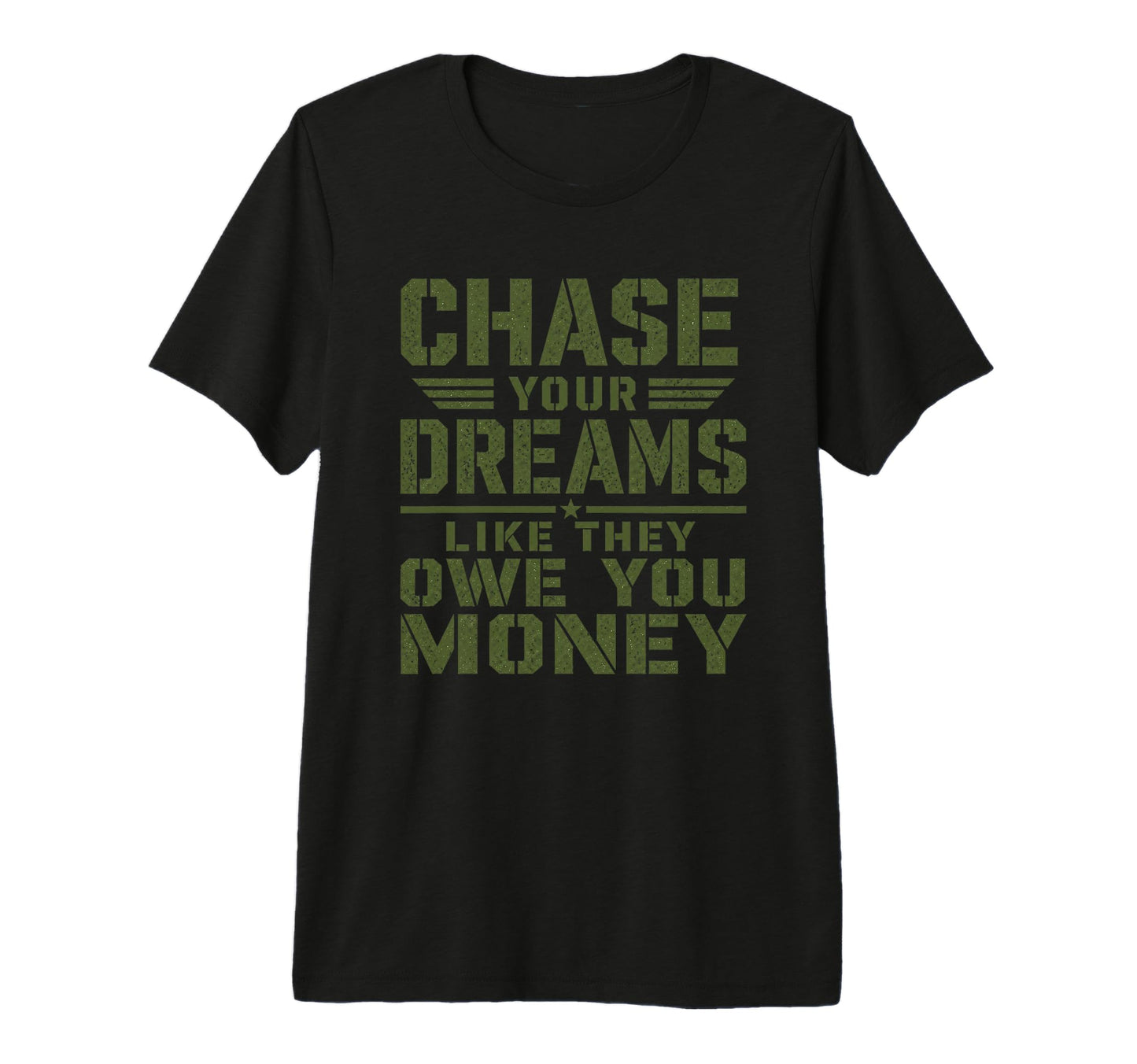 Mens Motivational Military Chase Your T-Shirt - Trendy Graphic Men Women - T-Shirt, Sweatshirt, Hoodie