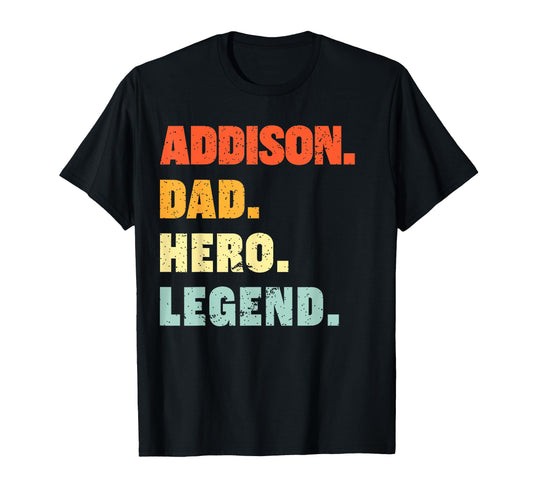 Addison Dad Hero Legend Personalized T-Shirt - Aesthetic Graphic Men Women - T-Shirt, Sweatshirt, Hoodie