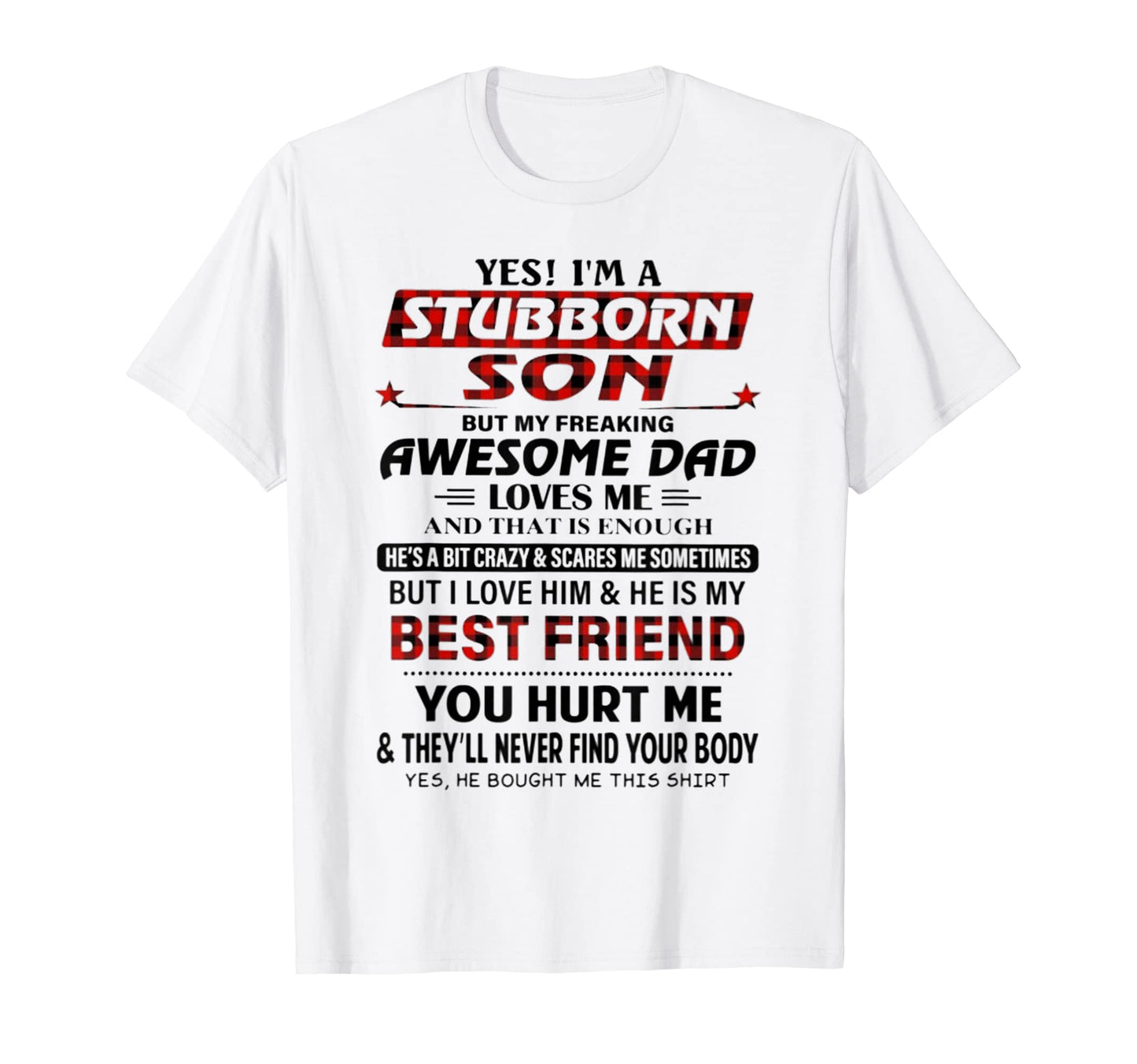 Yes Im Stubborn Son But My Freaking T-Shirt - Streetwear Style Men Women - T-Shirt, Sweatshirt, Hoodie