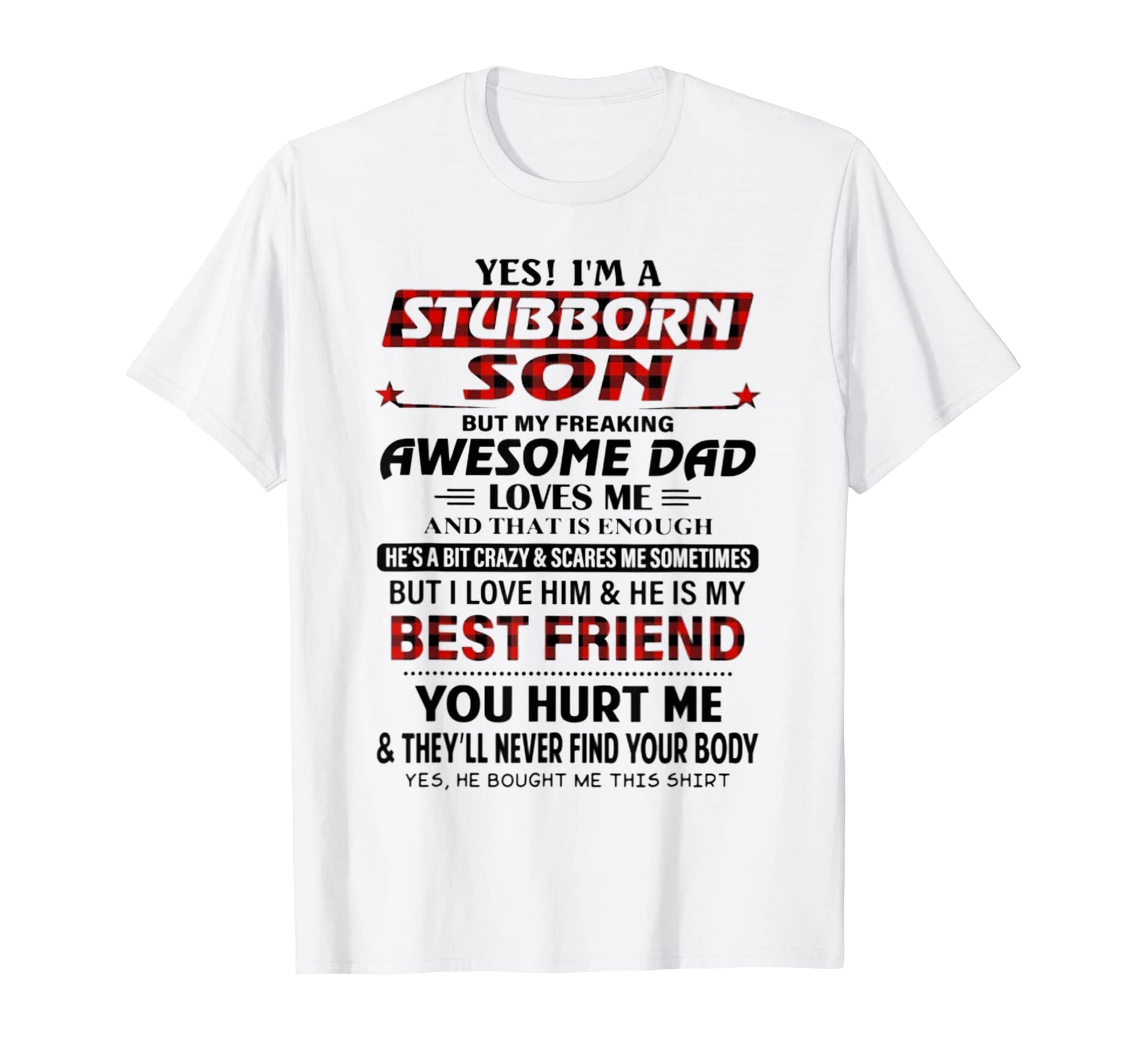Yes Im Stubborn Son But My Freaking T-Shirt - Streetwear Style Men Women - T-Shirt, Sweatshirt, Hoodie