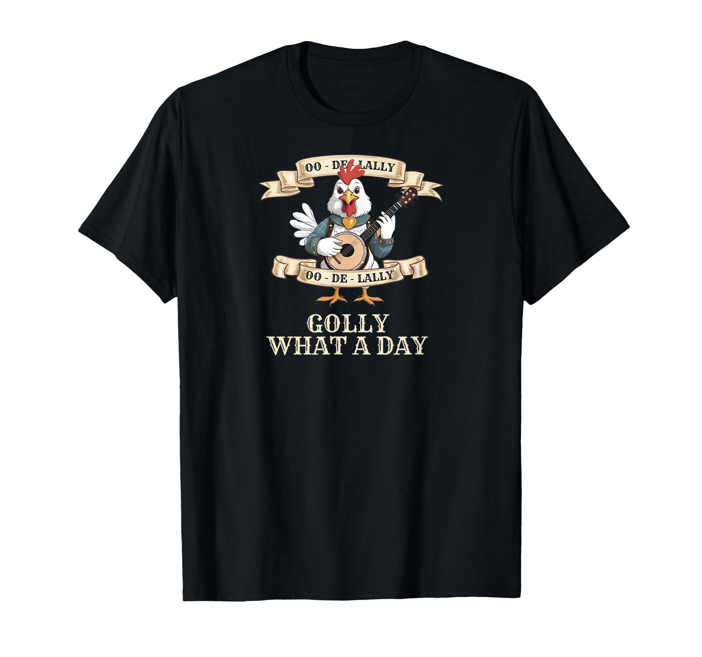 Oo De Lally Golly What Day Rooster T-Shirt - Aesthetic Graphic Men Women - T-Shirt, Sweatshirt, Hoodie