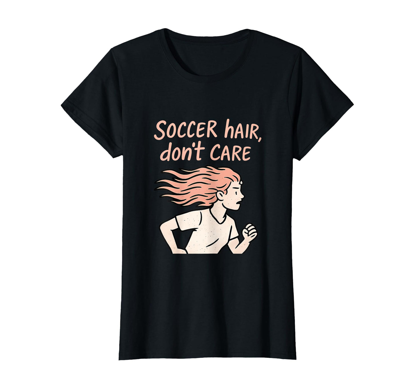 Soccer Hair Dont Care Funny Soccer Fan T-Shirt - Graphic Print Unisex - T-Shirt, Sweatshirt, Hoodie