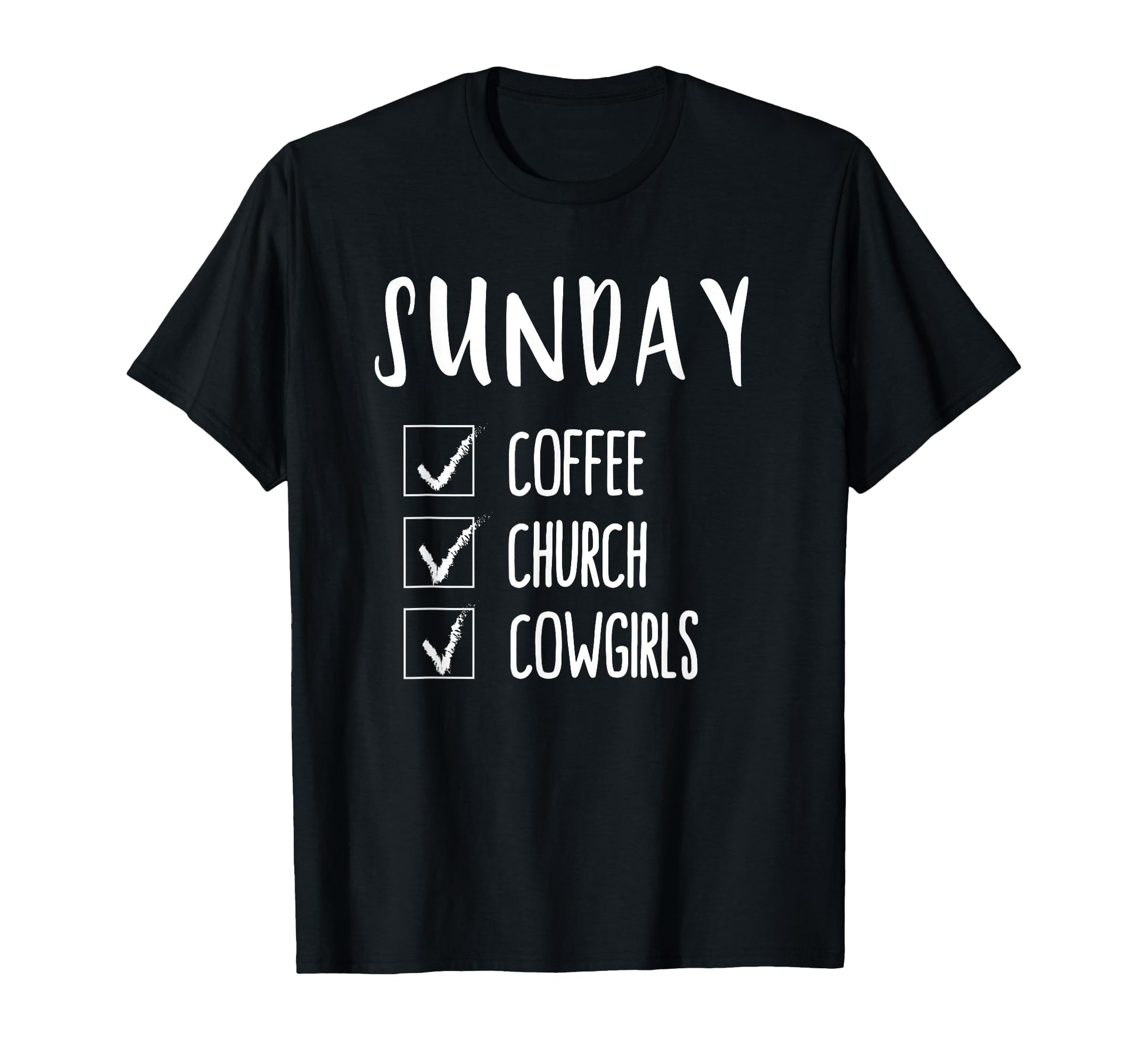 Coffee Church Cowgirls Sunday Funny T-Shirt - Fun Novelty Design Men Women - T-Shirt, Sweatshirt, Hoodie