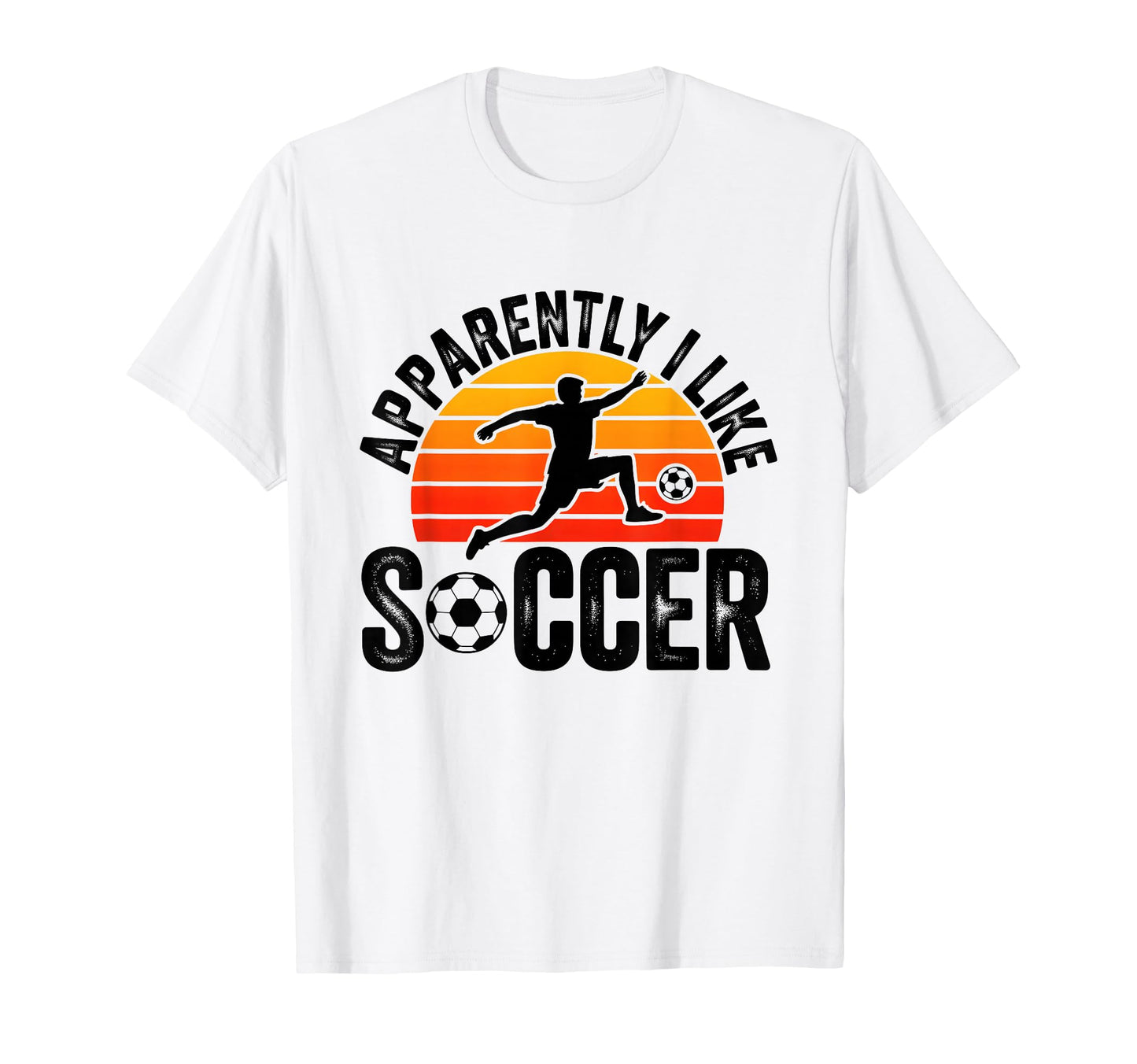 Apparently I Like Soccer Season T-Shirt - Casual Everyday Wear Men Women - T-Shirt, Sweatshirt, Hoodie