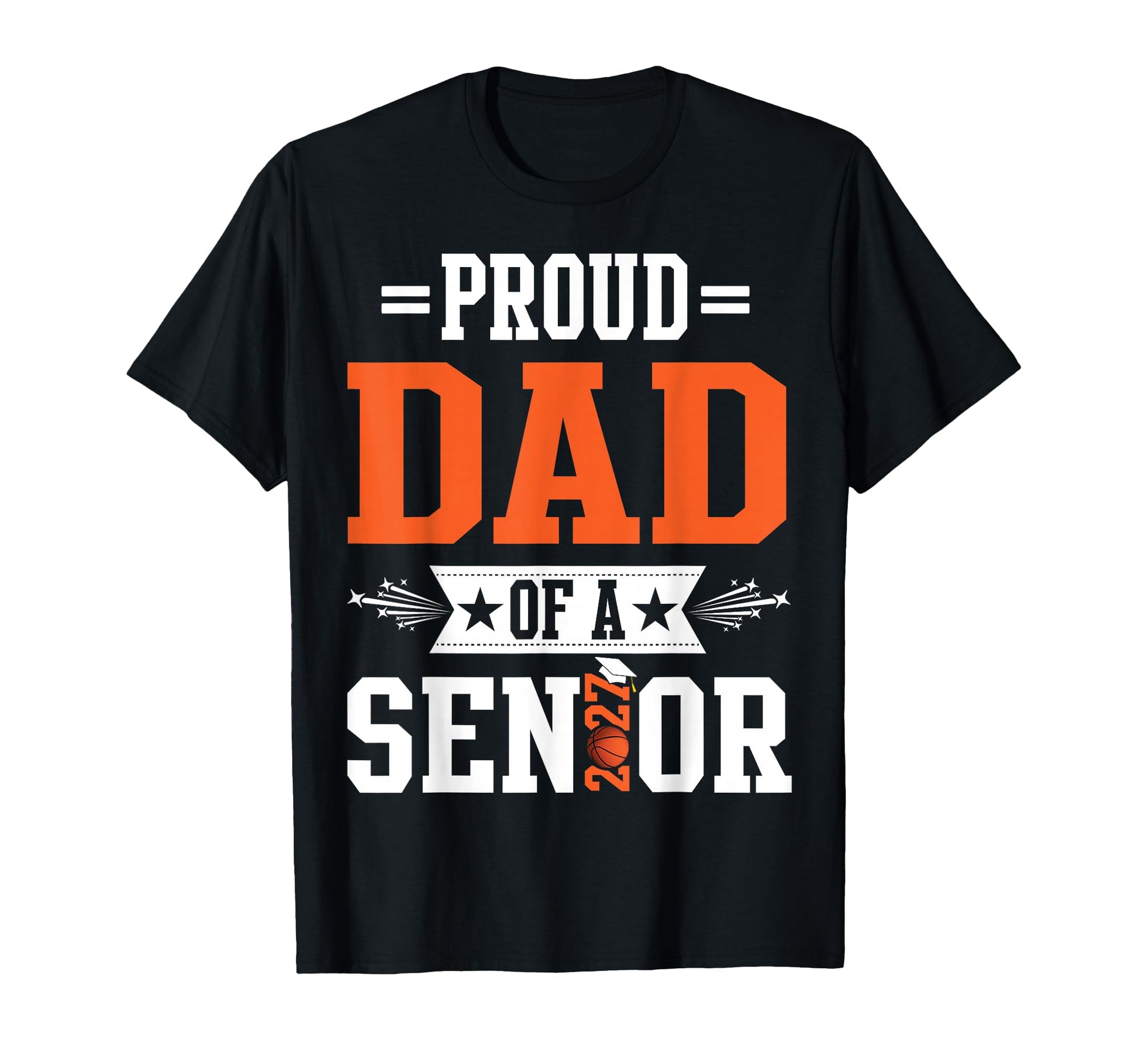 Proud Dad Basketball Senior Class 2026 T-Shirt - Novelty Apparel Men Women - T-Shirt, Sweatshirt, Hoodie
