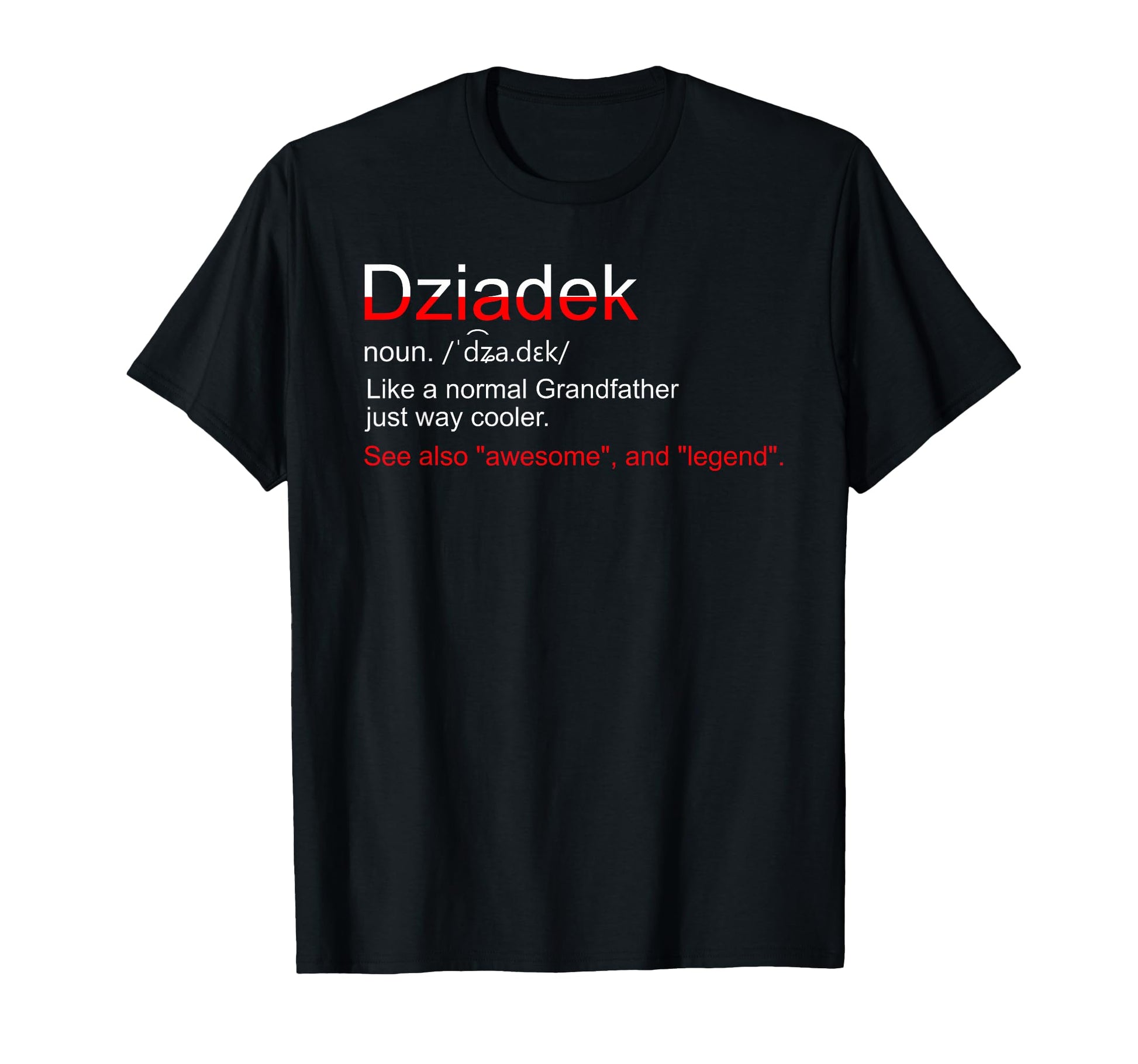 Funny Dziadek Poland Grandfather T-Shirt - Casual Everyday Wear Men Women - T-Shirt, Sweatshirt, Hoodie