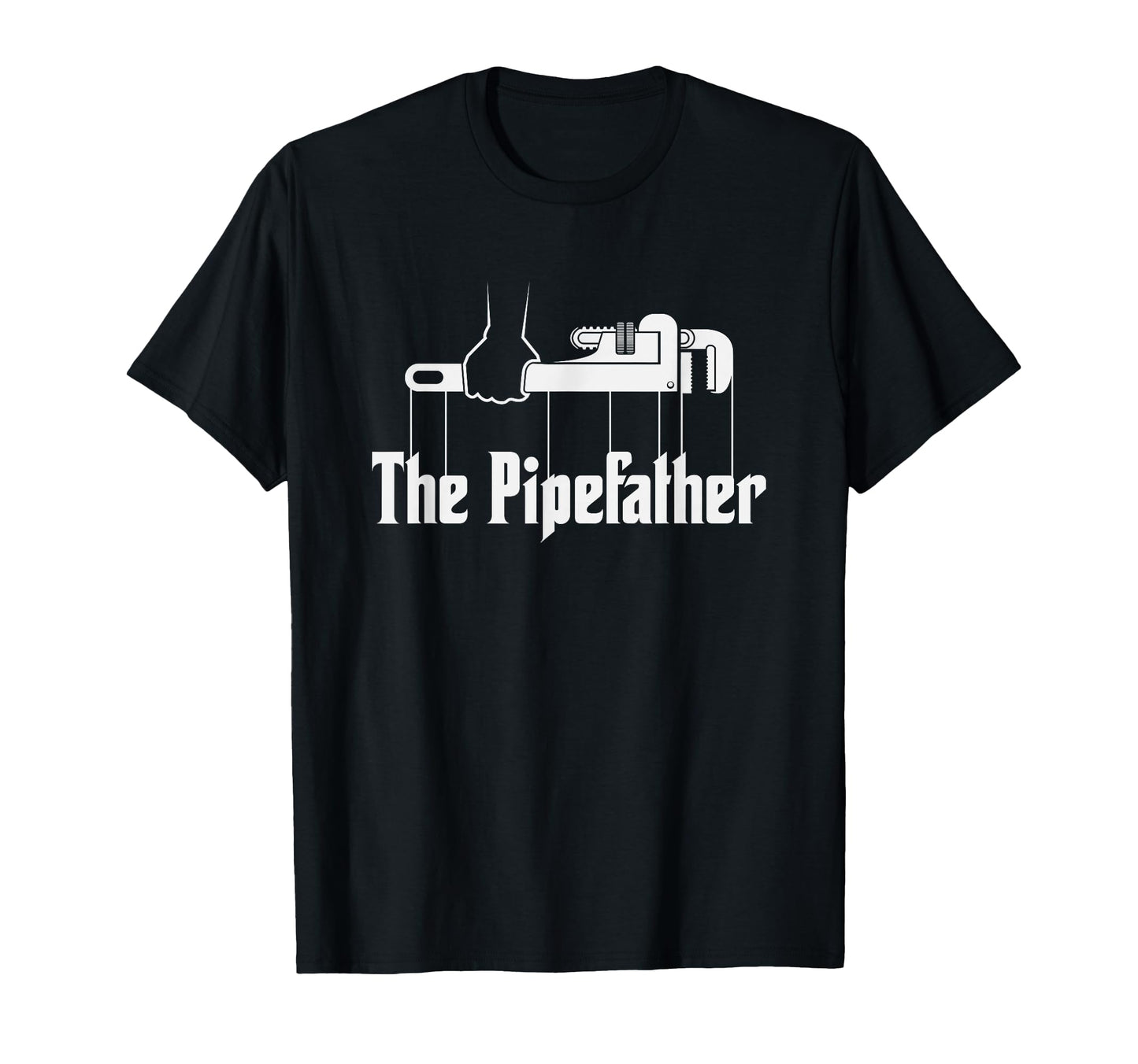Pipefather Funny Plumber T-Shirt - Casual Everyday Wear Men Women - T-Shirt, Sweatshirt, Hoodie