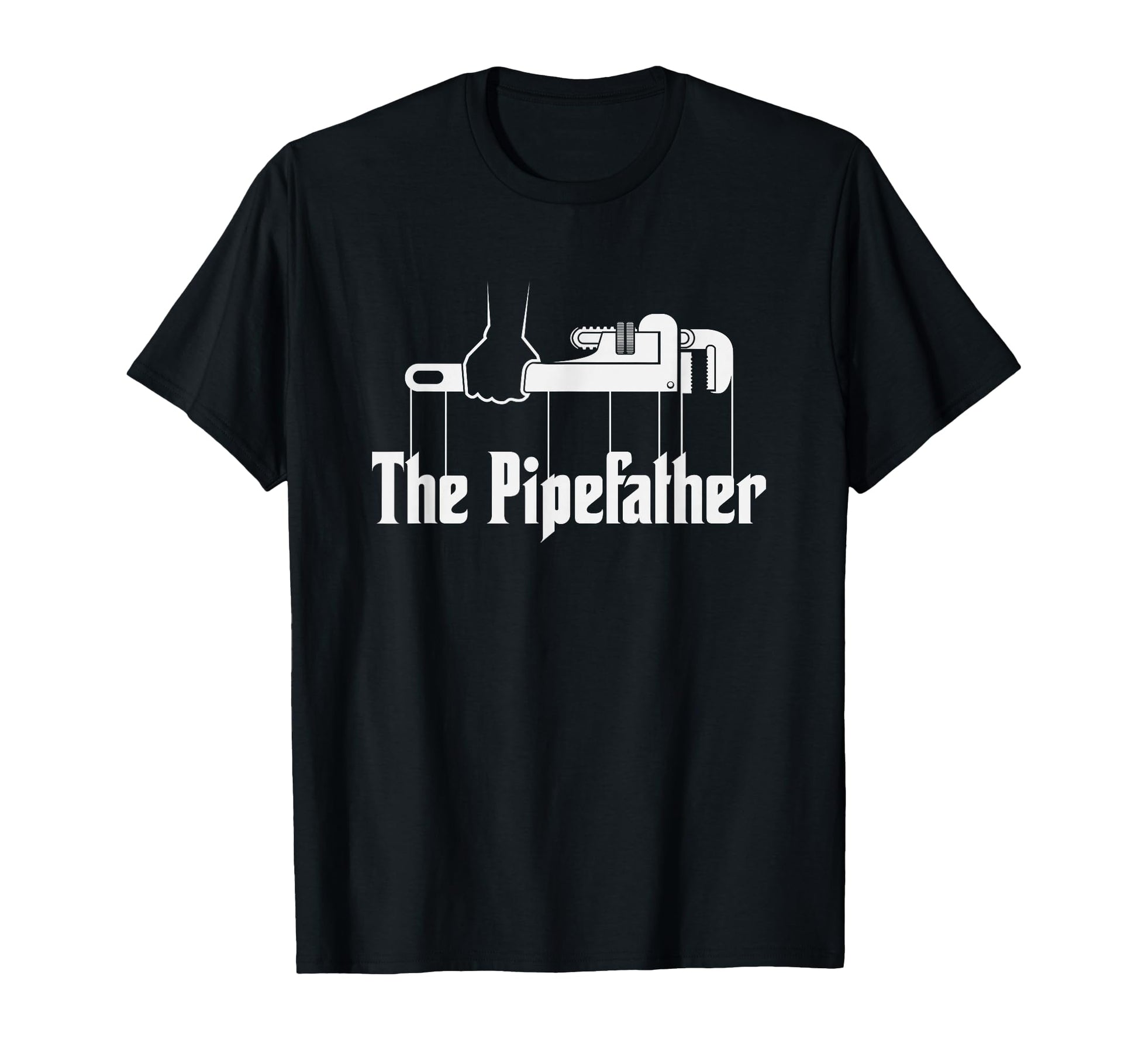 Pipefather Funny Plumber T-Shirt - Casual Everyday Wear Men Women - T-Shirt, Sweatshirt, Hoodie