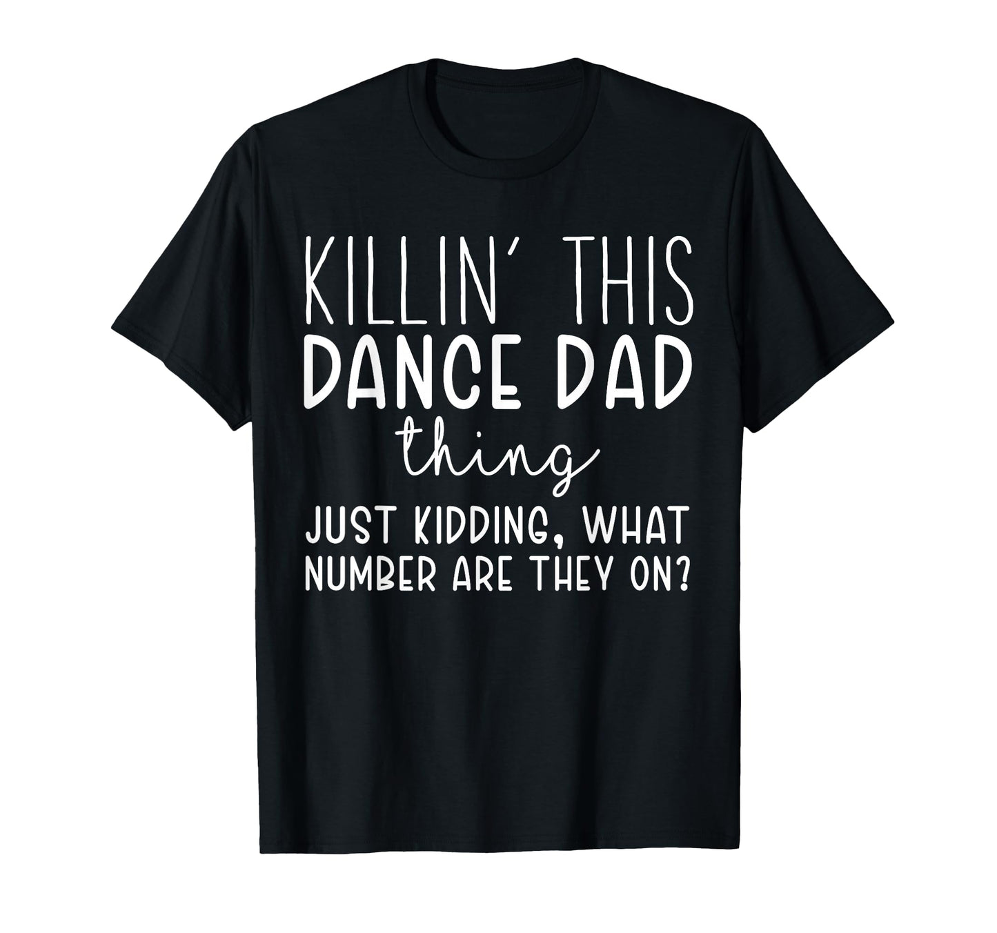 Killin This Dance Dad Thing Funny T-Shirt - Trendy Graphic for Adults - T-Shirt, Sweatshirt, Hoodie