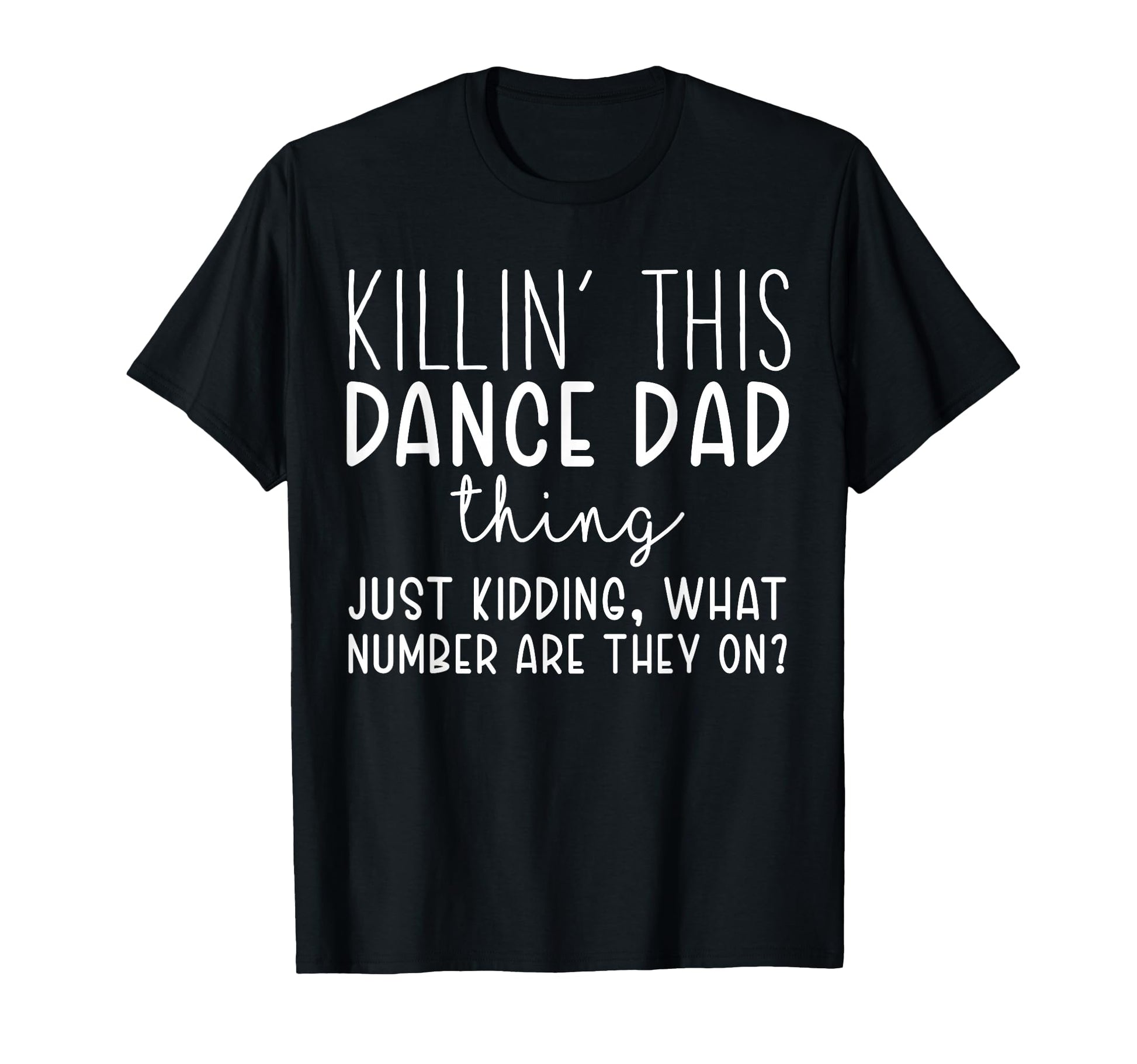 Killin This Dance Dad Thing Funny T-Shirt - Trendy Graphic for Adults - T-Shirt, Sweatshirt, Hoodie