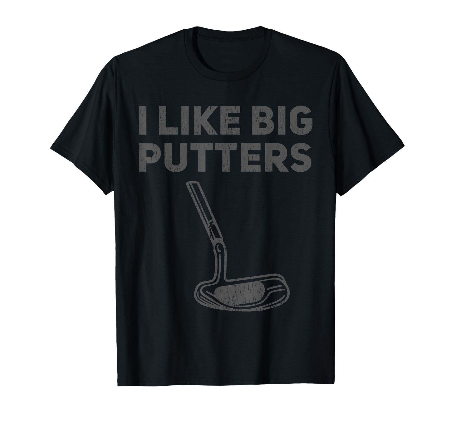 I Like Big Putters Funny Golfing Pun T-Shirt - Custom Art Print for Adults - T-Shirt, Sweatshirt, Hoodie
