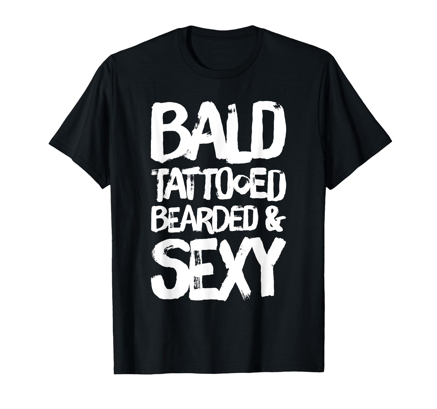 Bald Tattooed Bearded Sexy T-Shirt - Novelty Apparel for Adults - T-Shirt, Sweatshirt, Hoodie