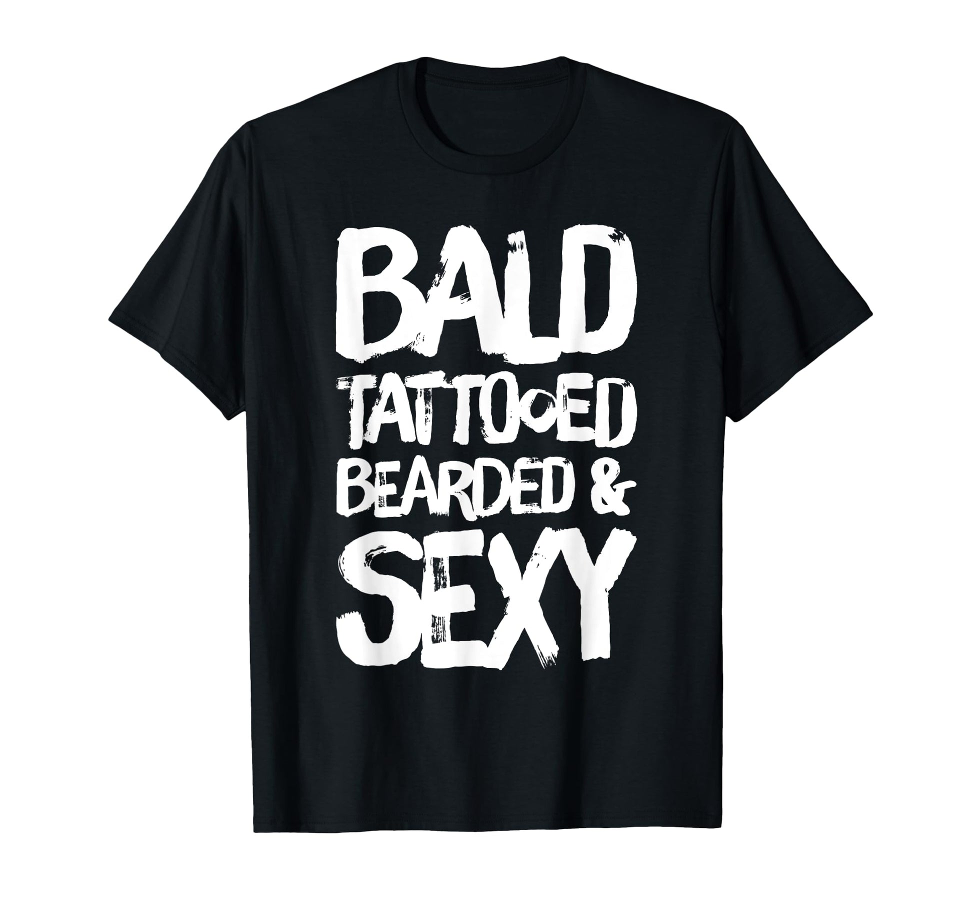Bald Tattooed Bearded Sexy T-Shirt - Novelty Apparel for Adults - T-Shirt, Sweatshirt, Hoodie