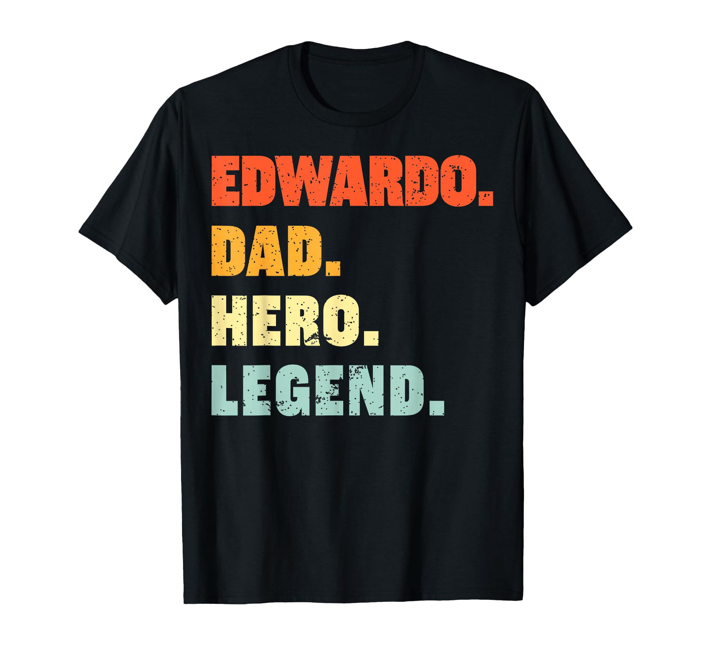 Edwardo Dad Hero Legend T-Shirt - Fun Novelty Design for Adults - T-Shirt, Sweatshirt, Hoodie