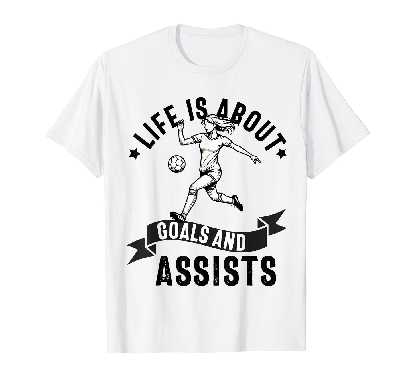 Lifes About Goals And Assists T-Shirt - Fun Novelty Design Men Women - T-Shirt, Sweatshirt, Hoodie