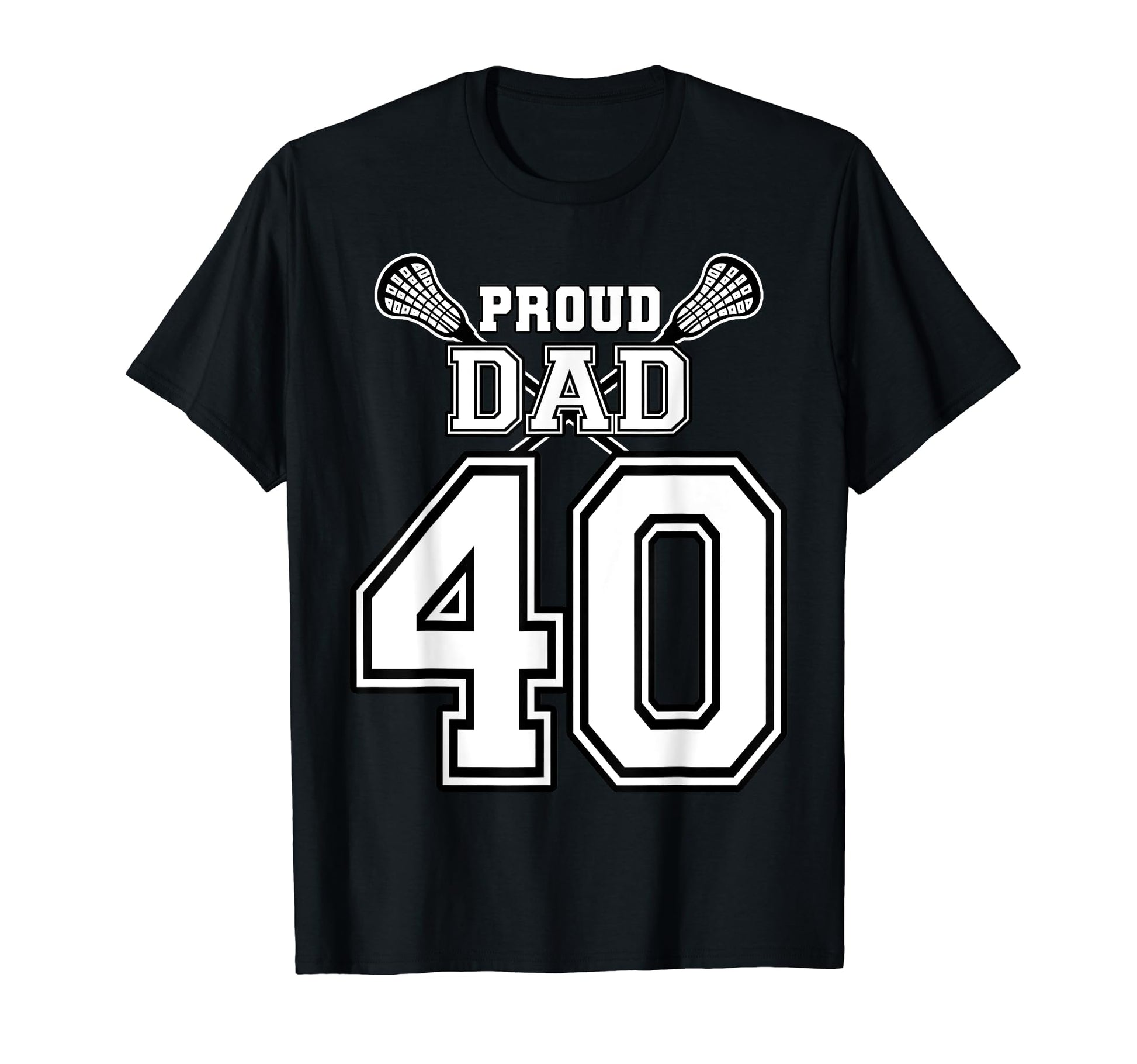 Custom Proud Lacrosse Dad Number 40 T-Shirt - Trendy Graphic Men Women - T-Shirt, Sweatshirt, Hoodie