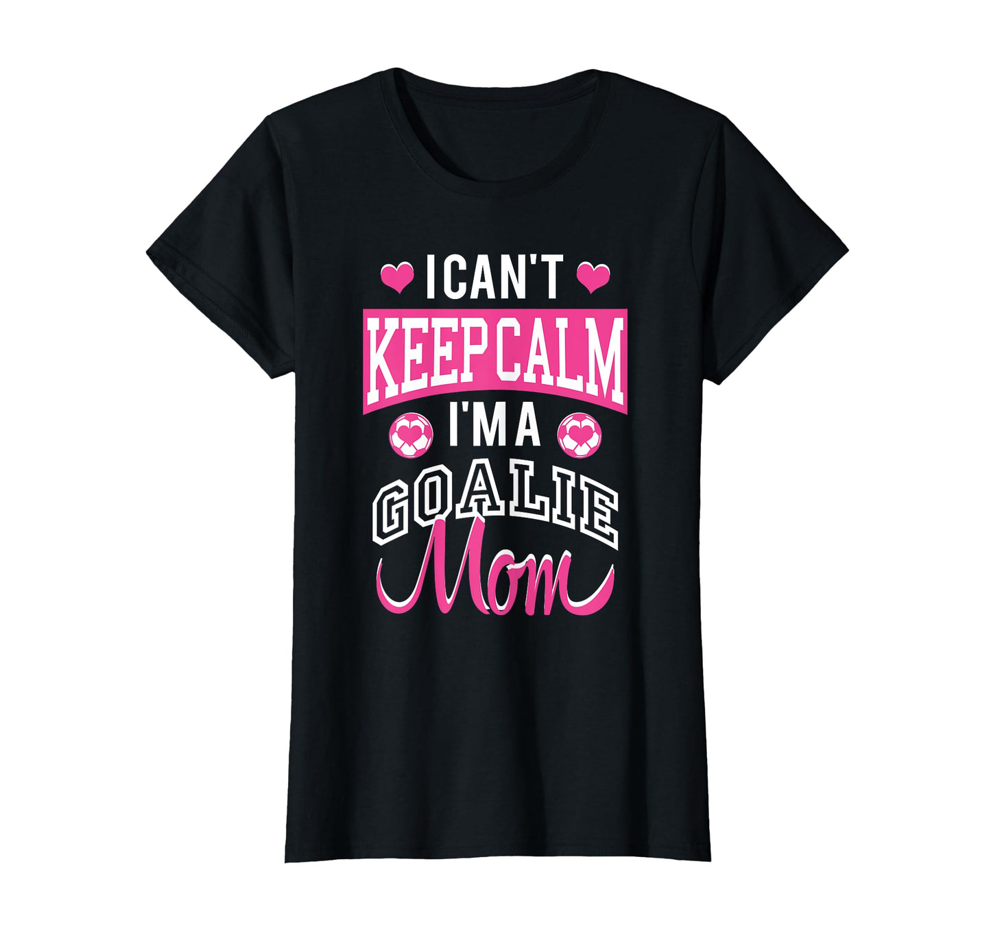I Cant Keep Calm Im Goalie Soccer T-Shirt - Aesthetic Graphic for Adults - T-Shirt, Sweatshirt, Hoodie