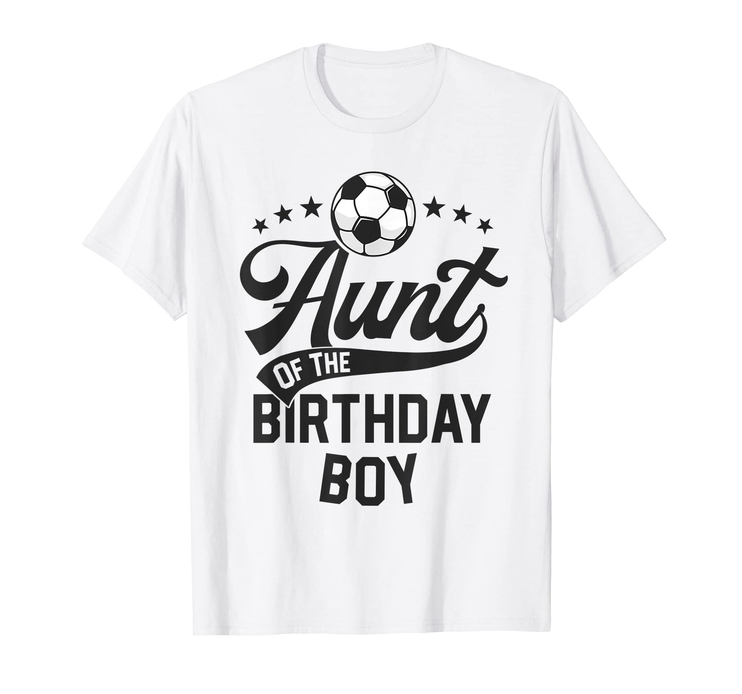 Aunt Birthday Soccer Themed Party T-Shirt - Casual Everyday Wear Men Women - T-Shirt, Sweatshirt, Hoodie