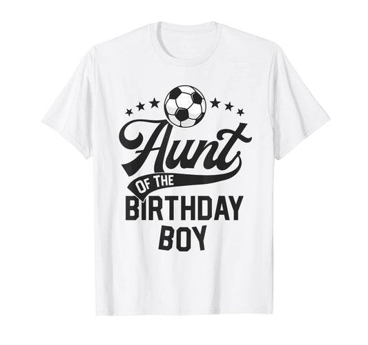 Aunt Birthday Soccer Themed Party T-Shirt - Casual Everyday Wear Men Women - T-Shirt, Sweatshirt, Hoodie