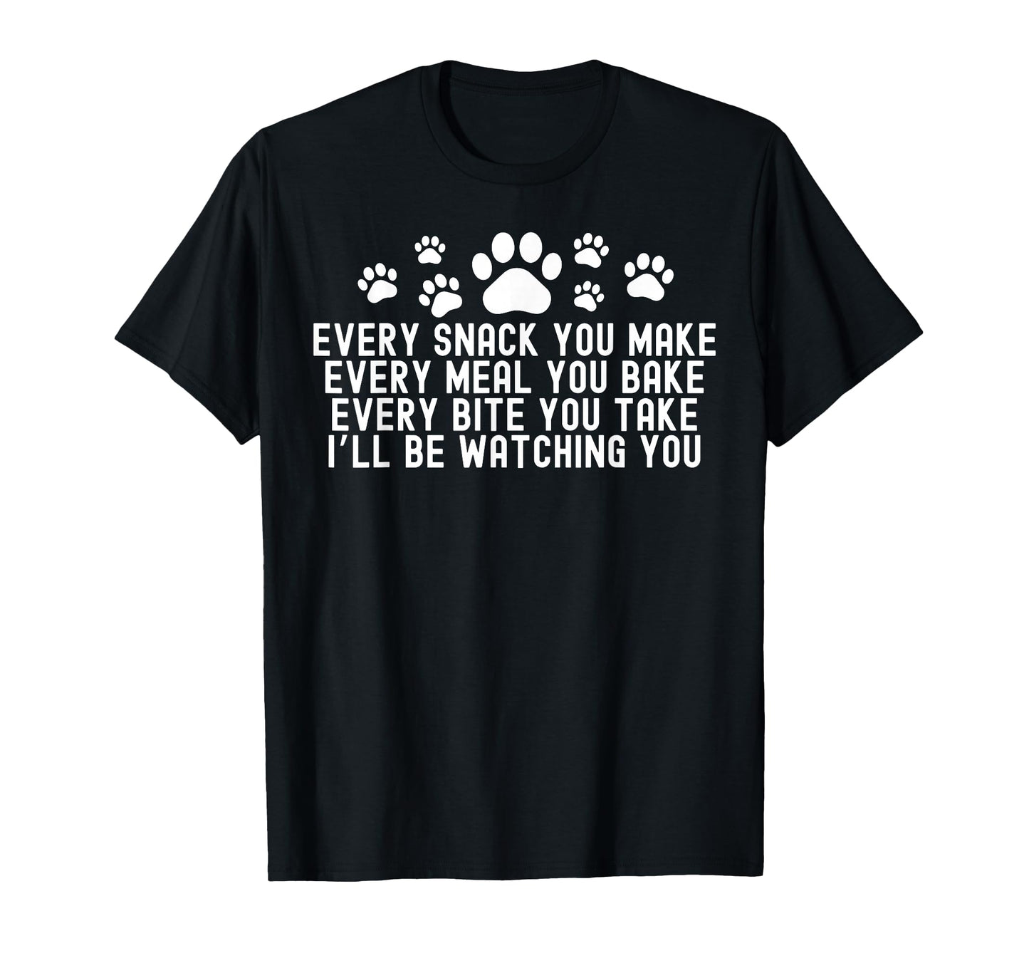 Every Snack You Make Ill Be Watching T-Shirt - Minimalist Print for Adults - T-Shirt, Sweatshirt, Hoodie
