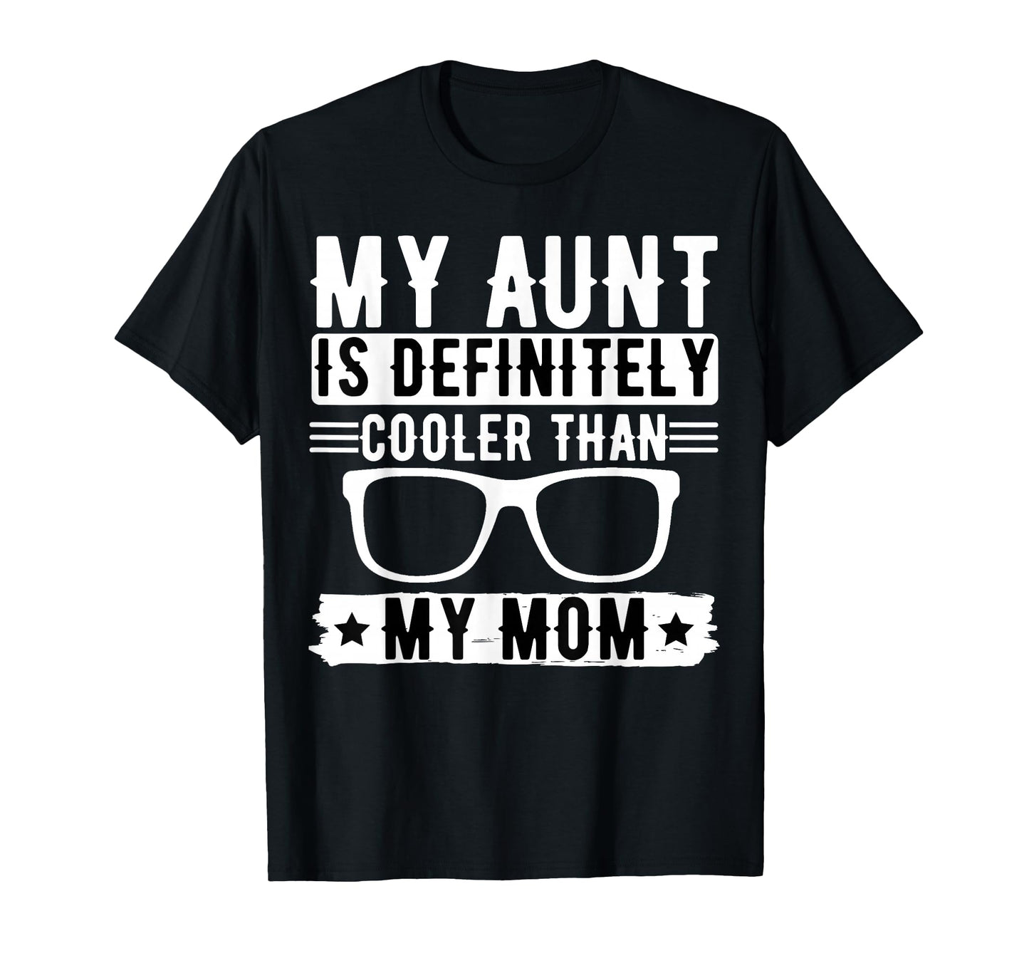 My Aunt Is Definitely Cooler Than My Mom T-Shirt - Minimalist Print Unisex - T-Shirt, Sweatshirt, Hoodie