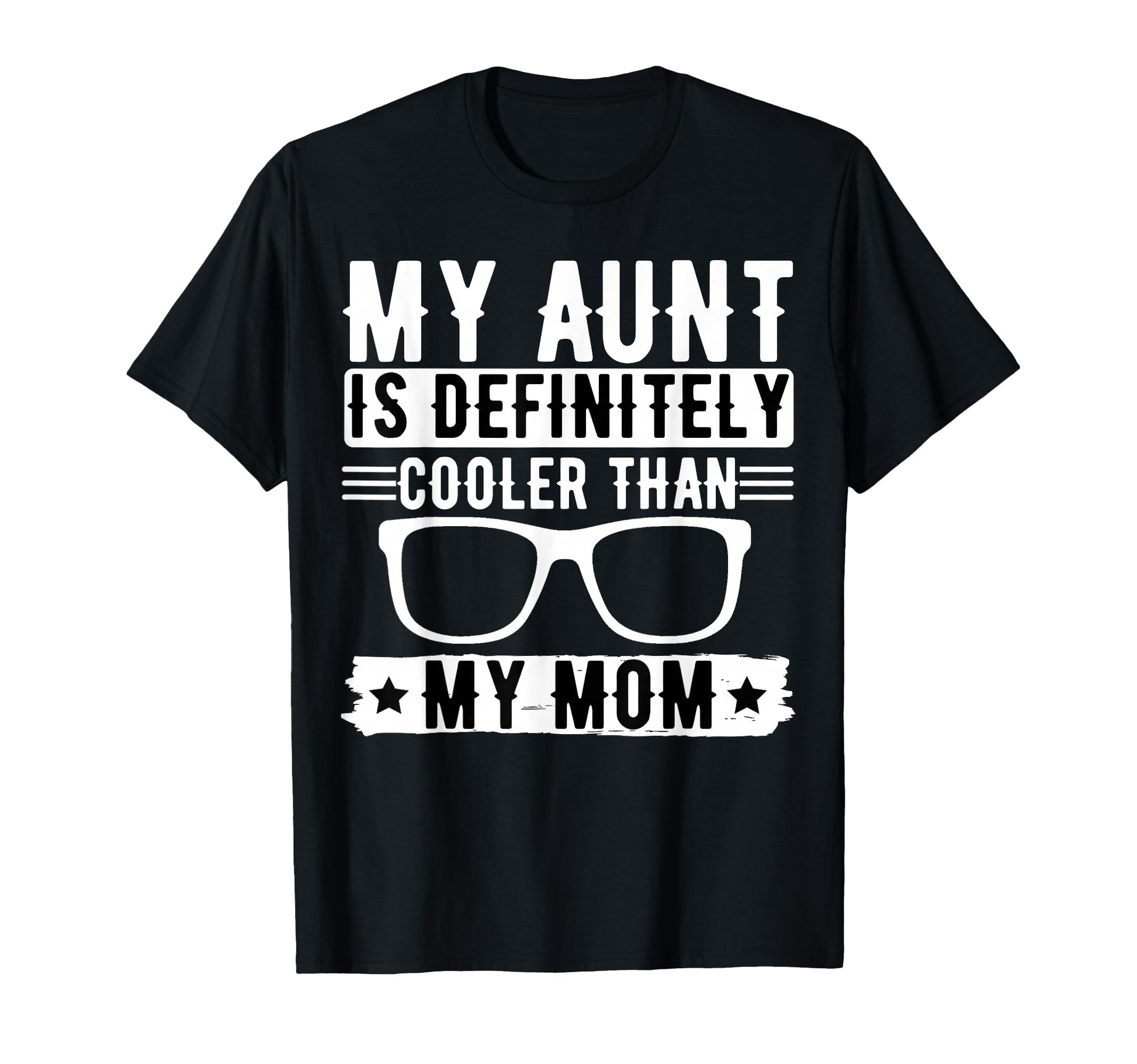 My Aunt Is Definitely Cooler Than My Mom T-Shirt - Minimalist Print Unisex - T-Shirt, Sweatshirt, Hoodie