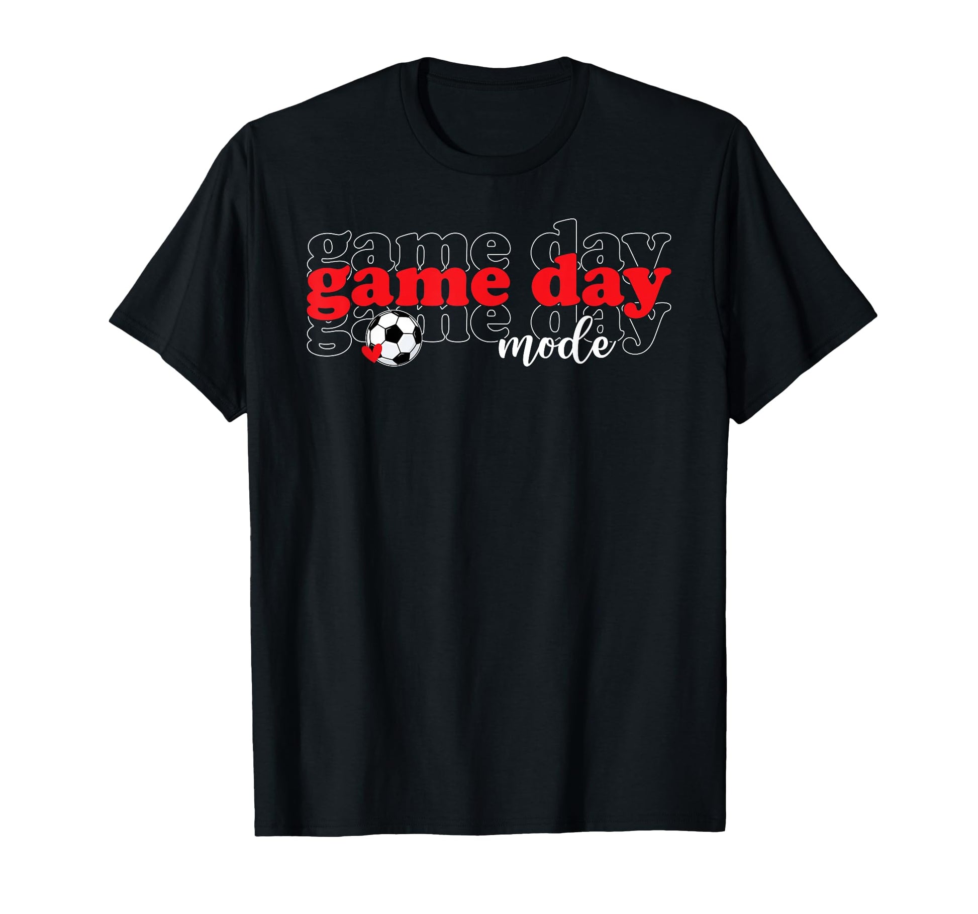 Soccer Game Day Mode Game Day Soccer T-Shirt - Casual Everyday Wear Unisex - T-Shirt, Sweatshirt, Hoodie