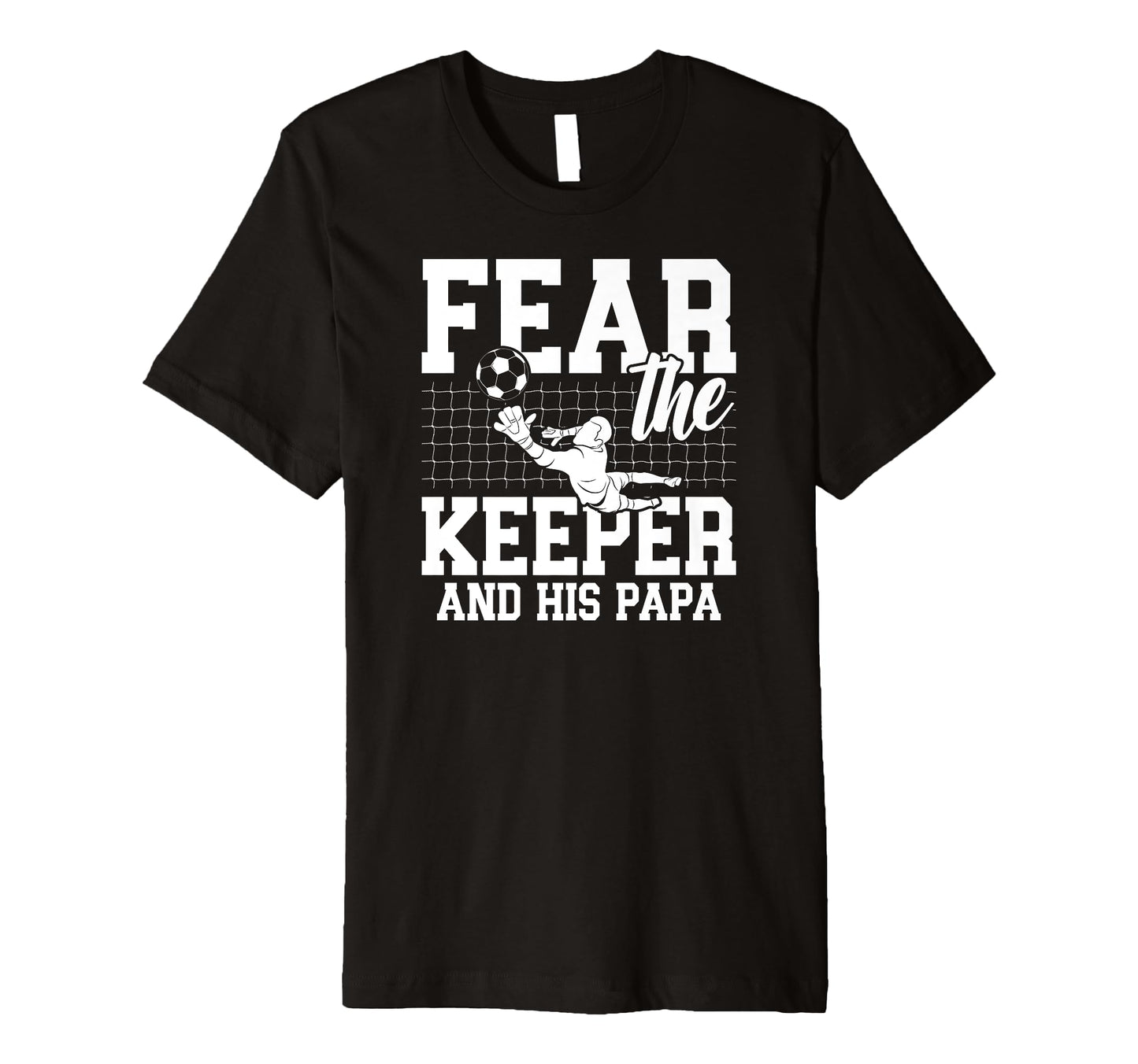 Mens Fear Soccer Keeper Papa Soccer T-Shirt - Trendy Graphic for Adults - T-Shirt, Sweatshirt, Hoodie
