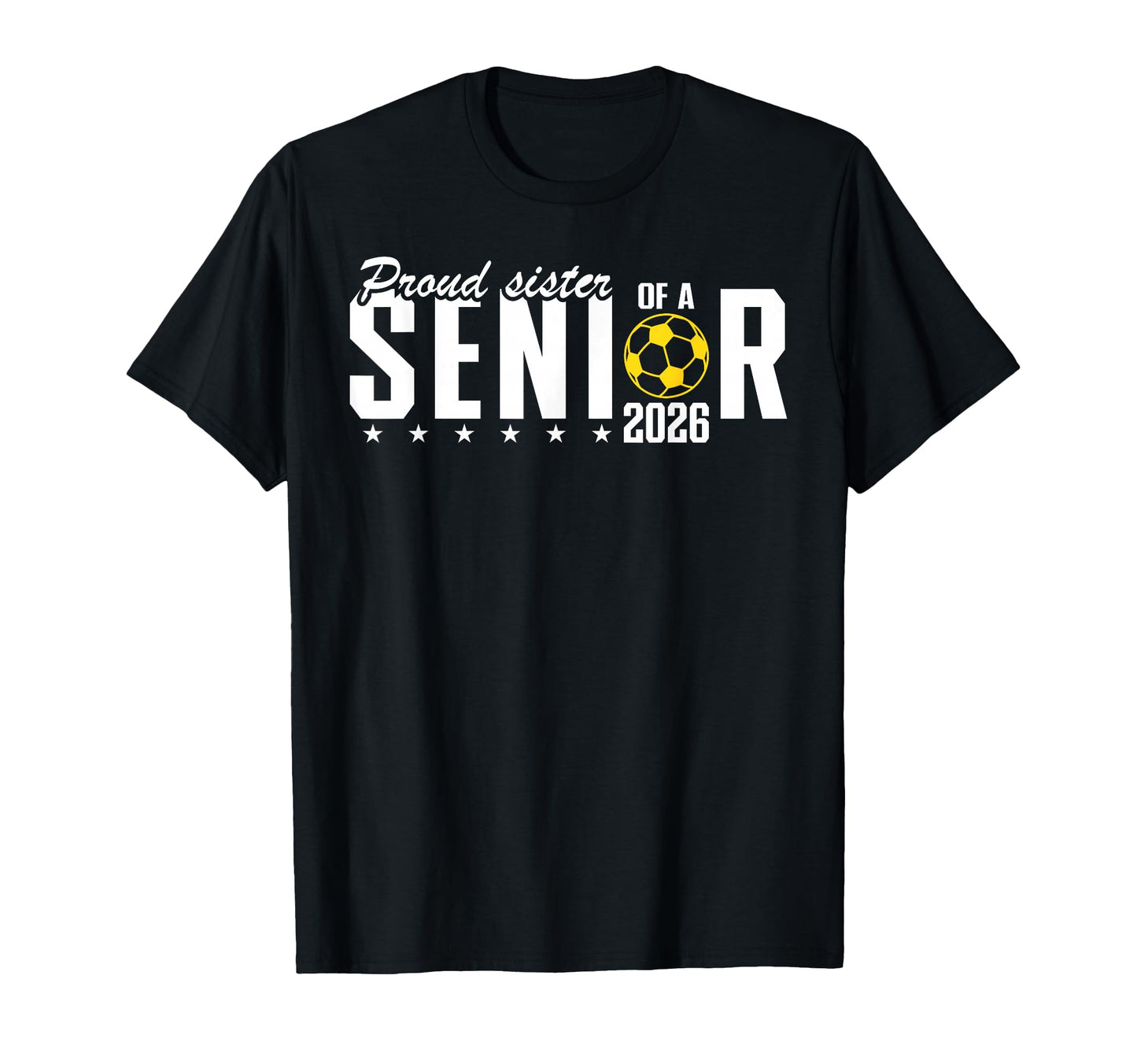 Proud Sister 2026 Soccer Senior T-Shirt - Novelty Apparel Men Women - T-Shirt, Sweatshirt, Hoodie
