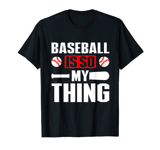 Baseball Is So My Thing Sport Baseball T-Shirt - Trendy Graphic Men Women - T-Shirt, Sweatshirt, Hoodie